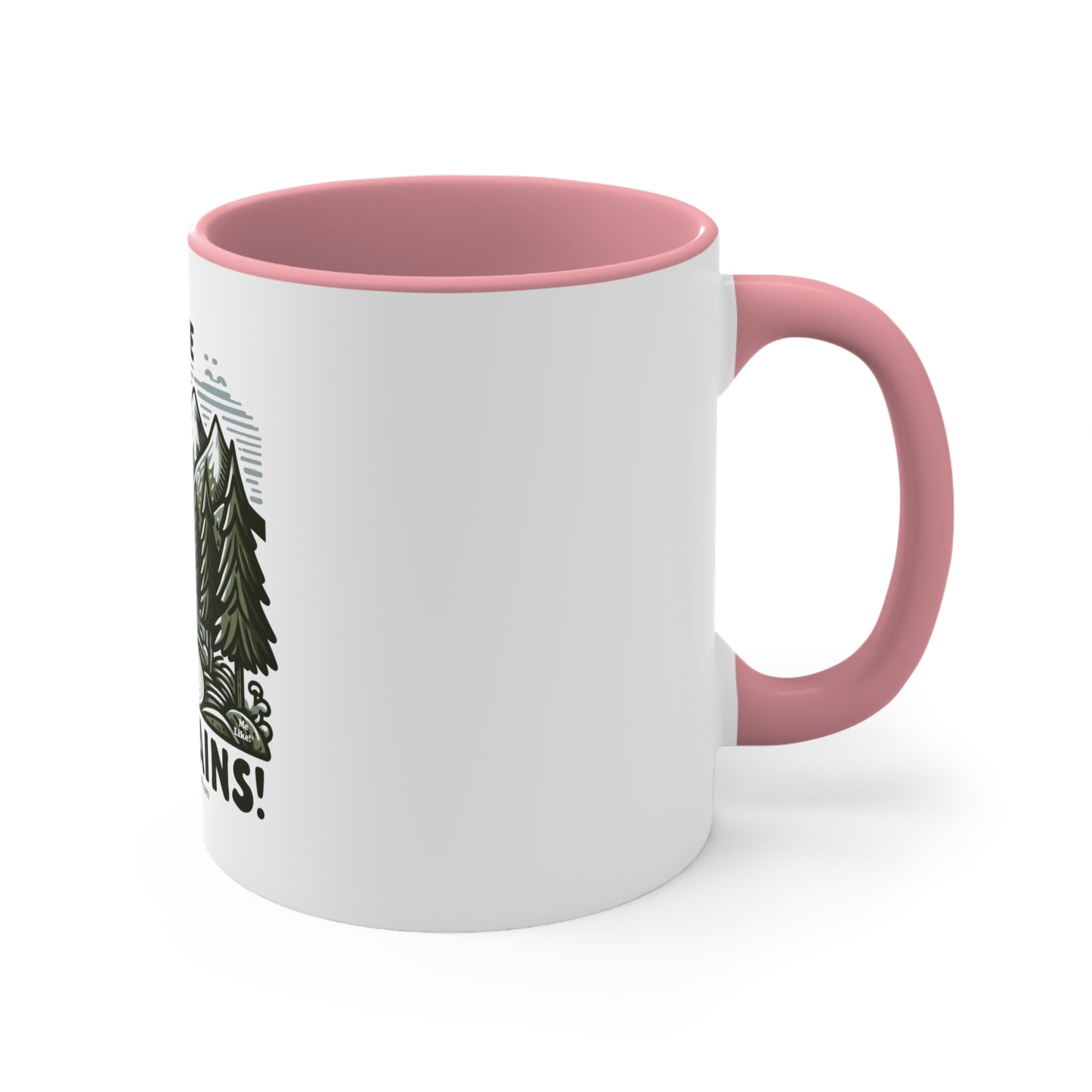 Me Like Mountains! - Accent Coffee Mug, 11oz - (#4)