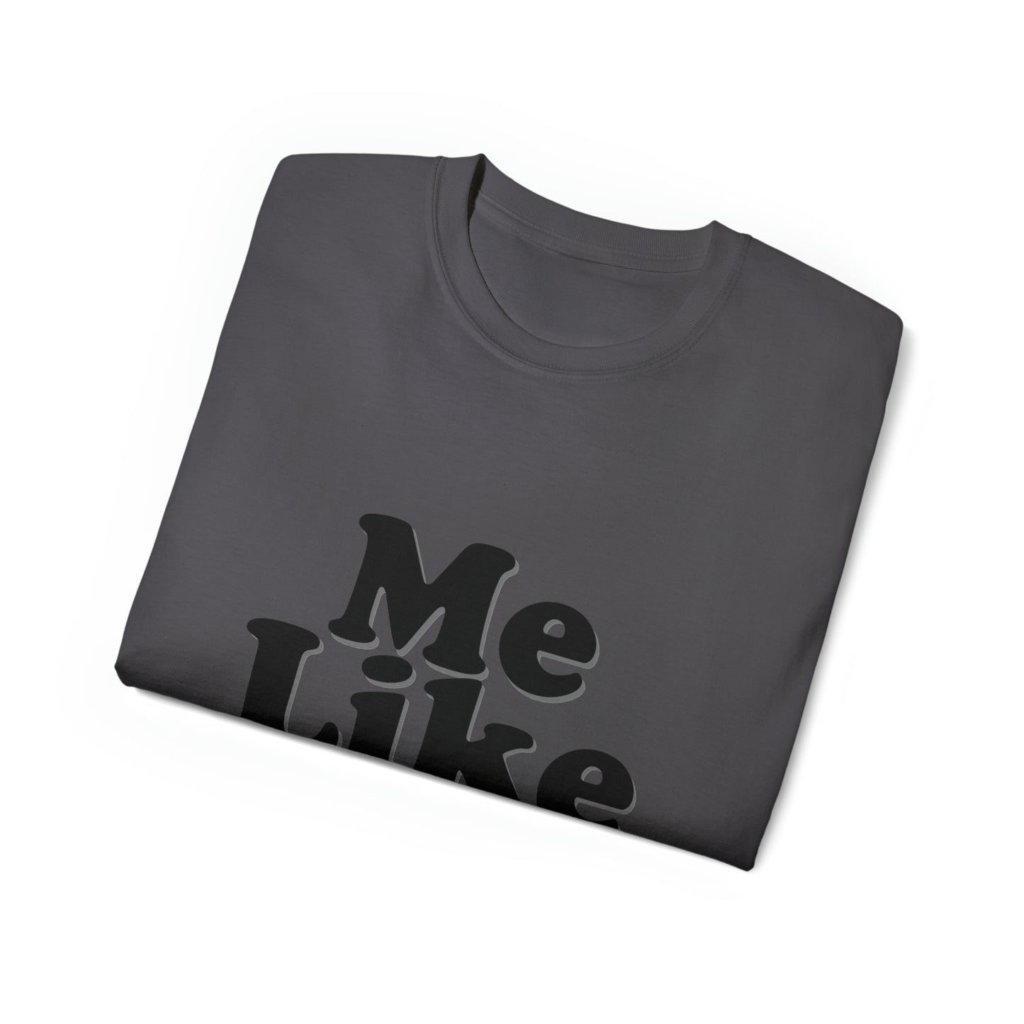Unisex Ultra Cotton Tee - Me Like Wine!