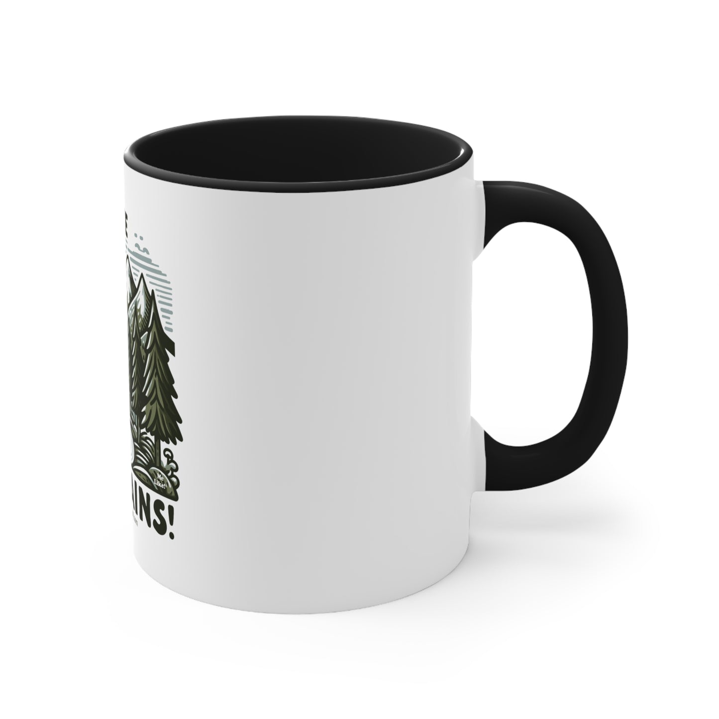 Me Like Mountains! - Accent Coffee Mug, 11oz - (#4)
