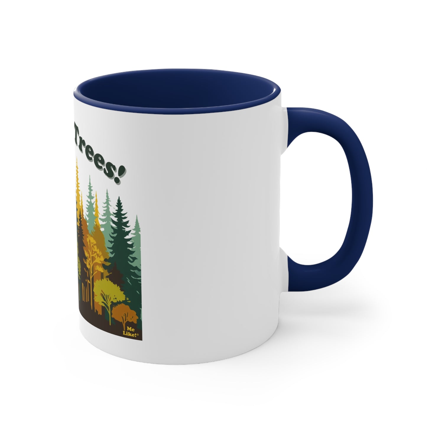 Accent Coffee Mug, 11oz - Me Like Trees! (#2)