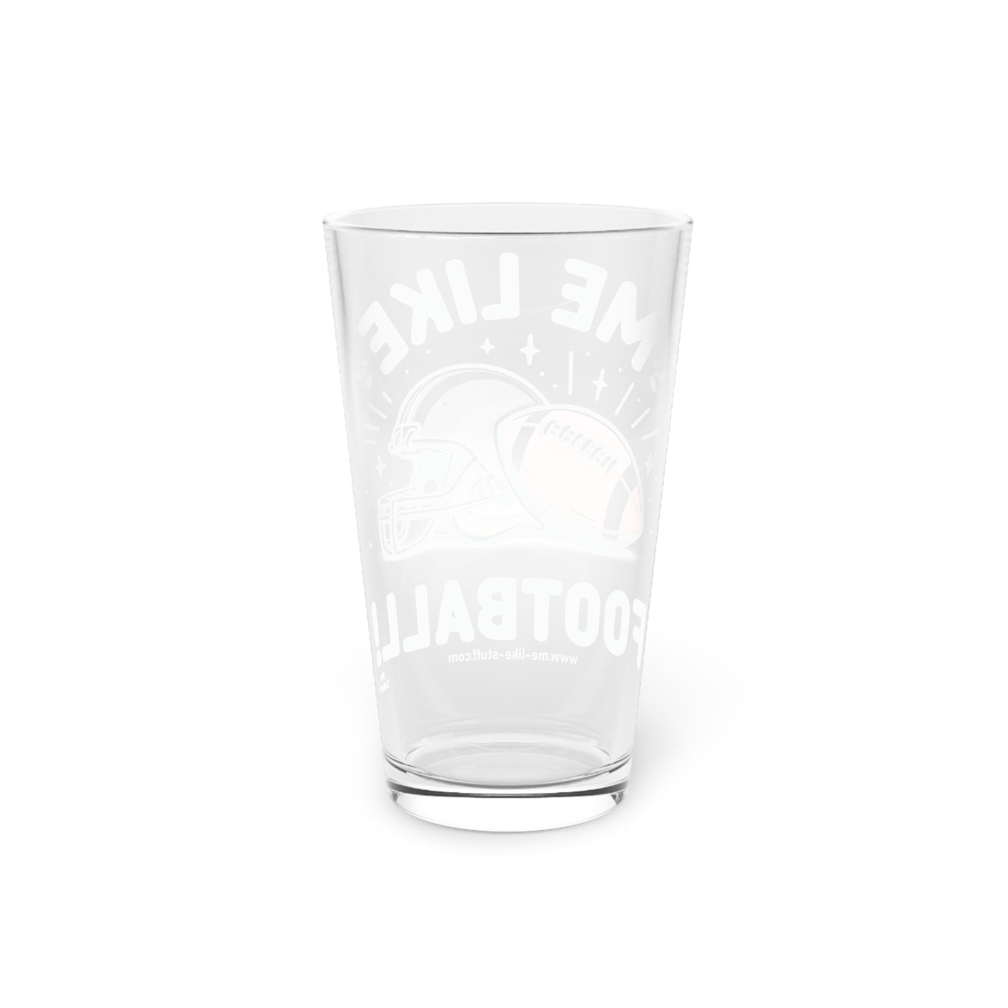 Me Like Football! - Pint Glass, 16oz - (Football #1)