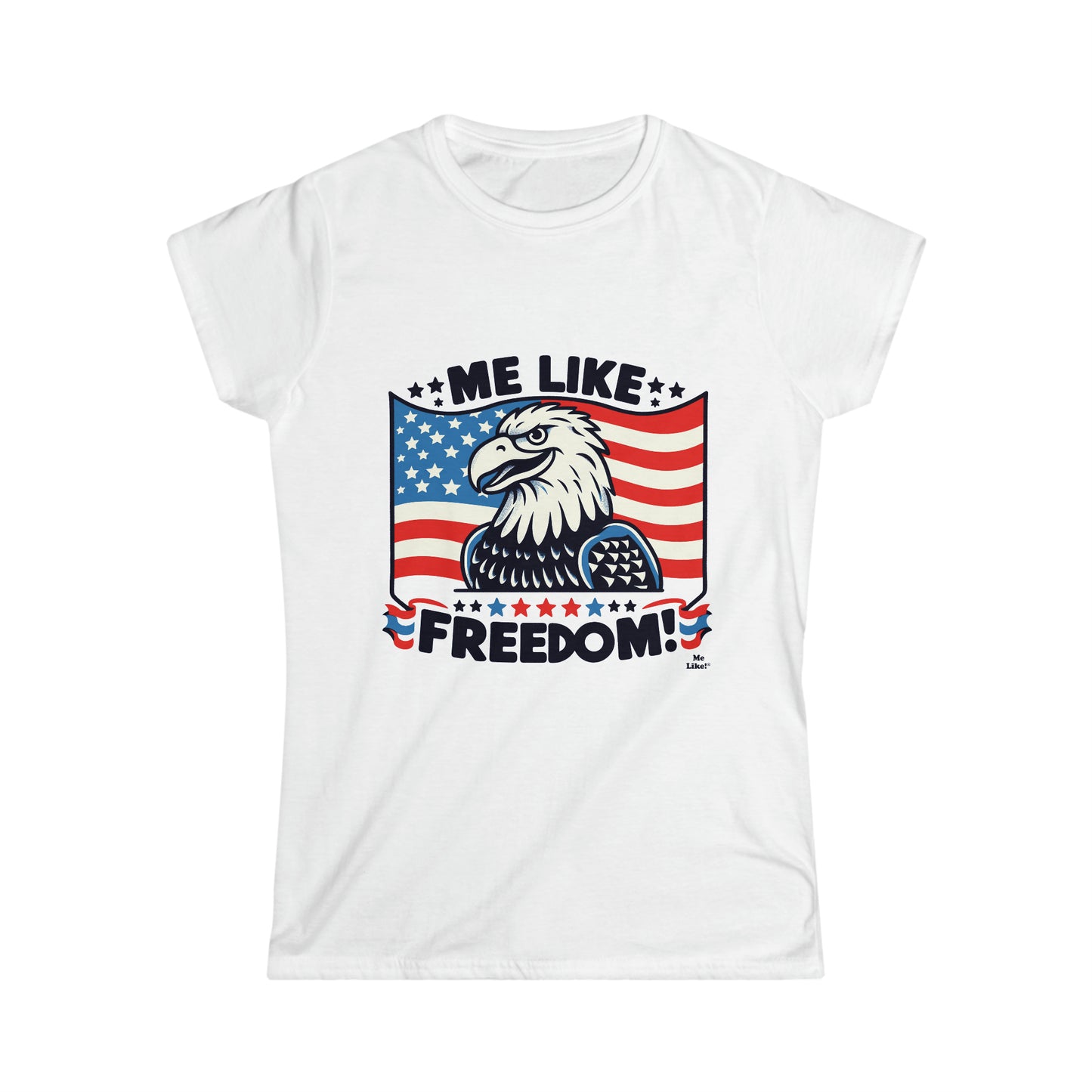 Me Like Freedom! - Women's Softstyle Tee - (Freedom #4)