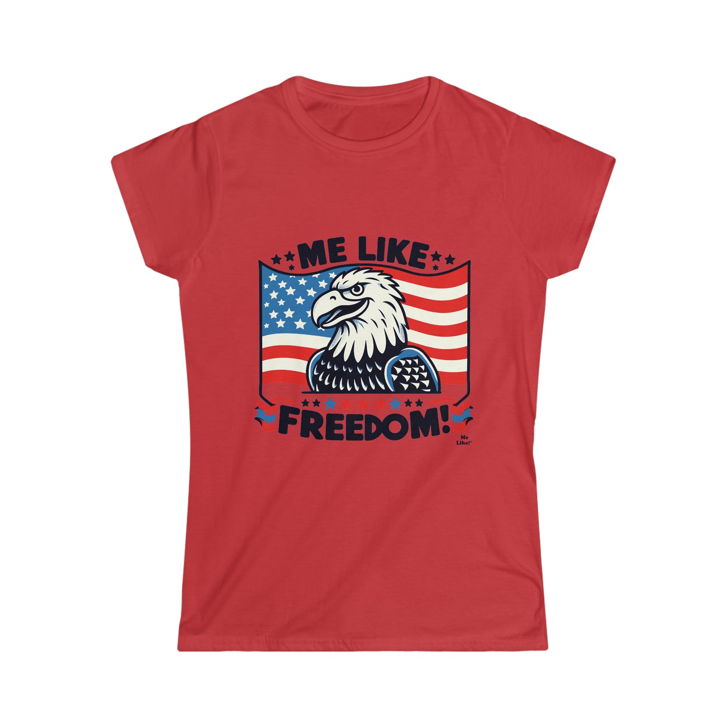 Me Like Freedom! - Women's Softstyle Tee - (Freedom #4)