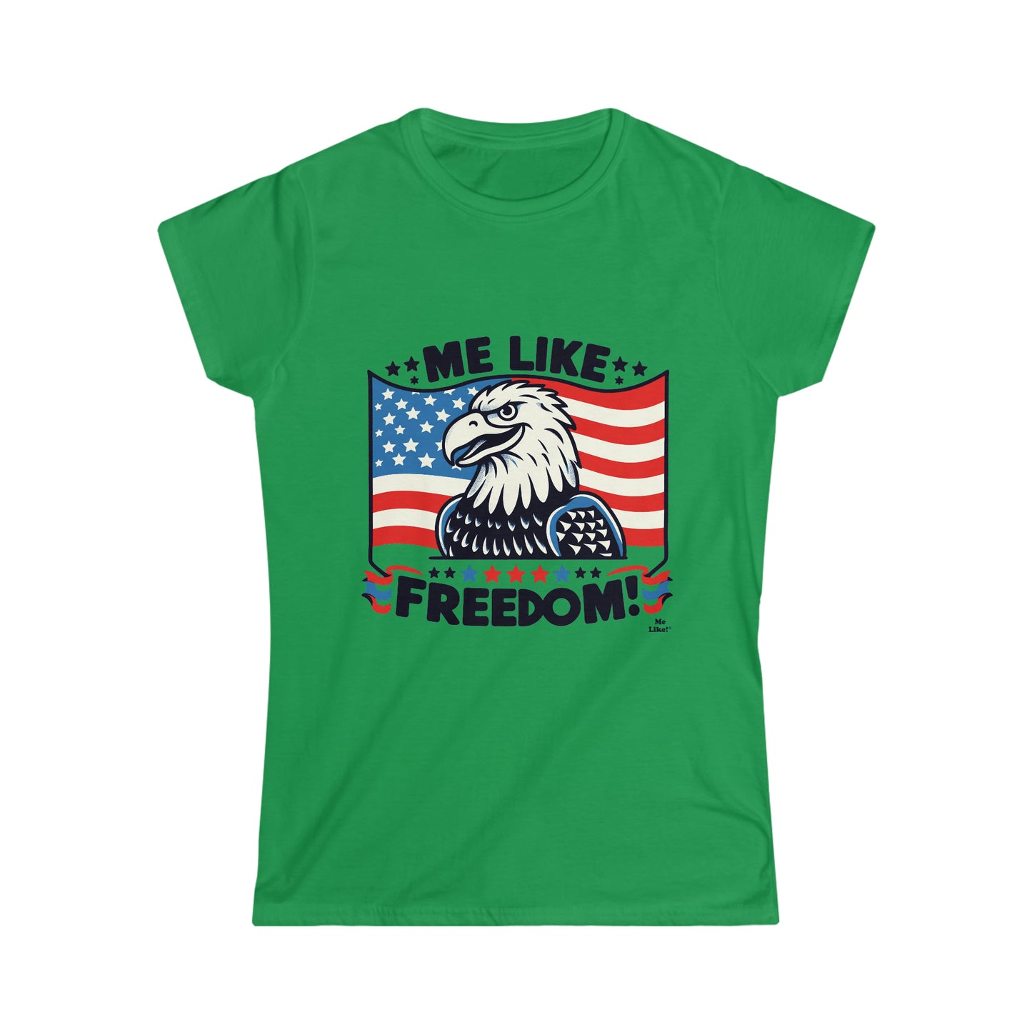 Me Like Freedom! - Women's Softstyle Tee - (Freedom #4)
