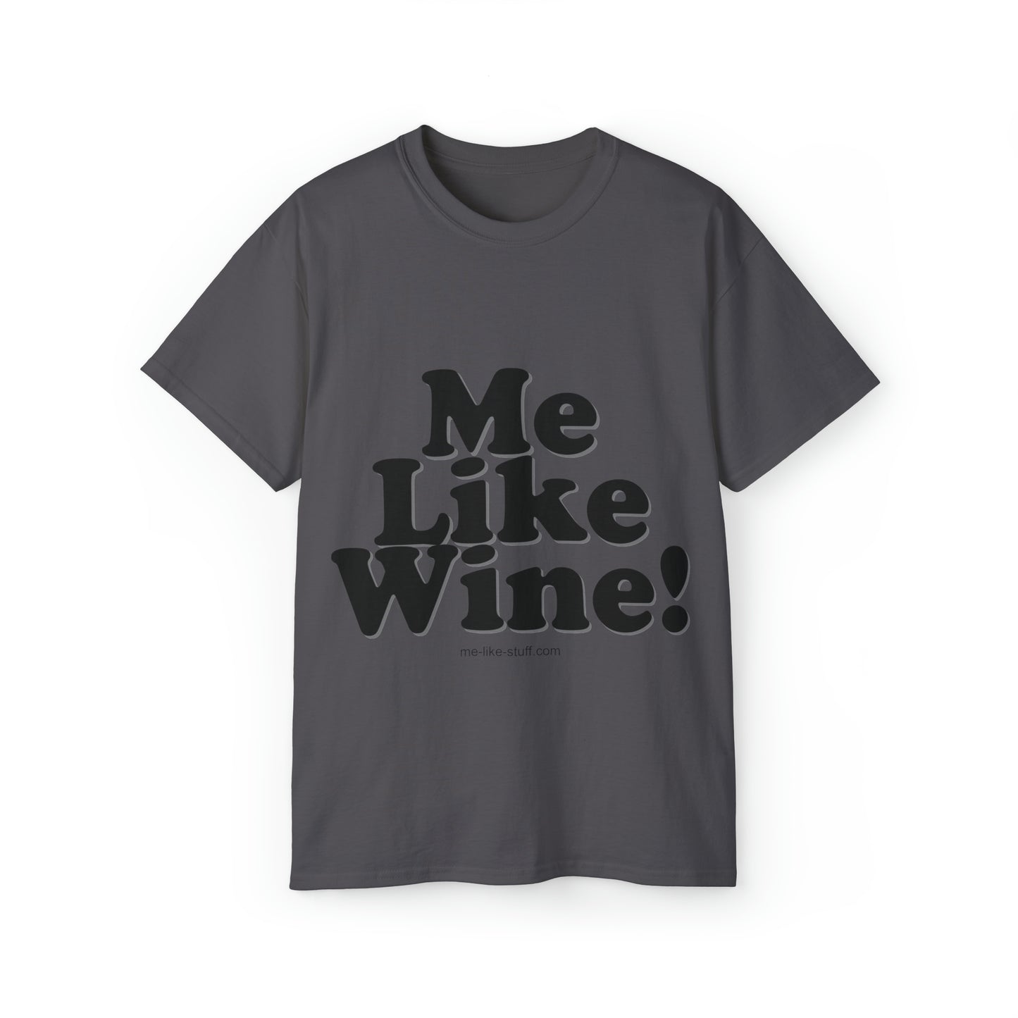 Unisex Ultra Cotton Tee - Me Like Wine!