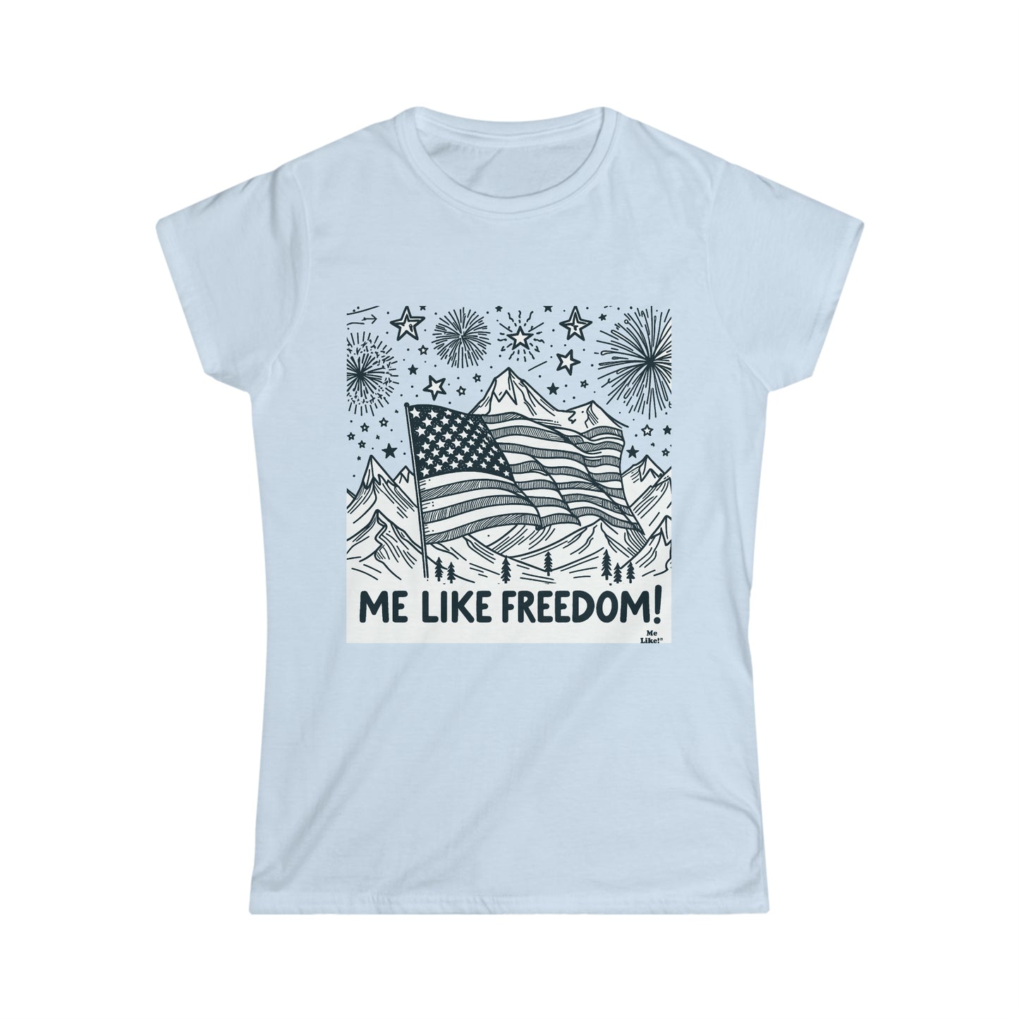 Me Like Freedom! - Women's Softstyle Tee - (Freedom #5)