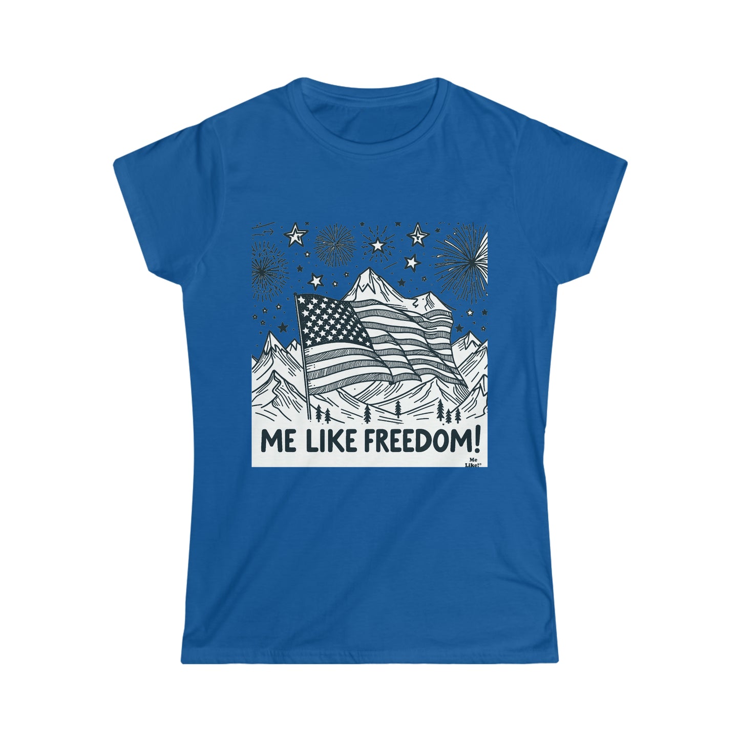 Me Like Freedom! - Women's Softstyle Tee - (Freedom #5)
