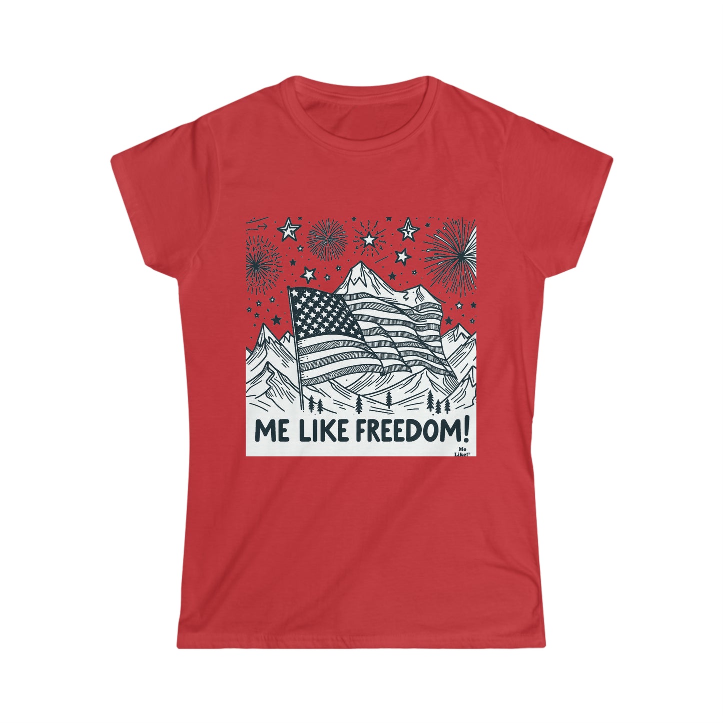 Me Like Freedom! - Women's Softstyle Tee - (Freedom #5)