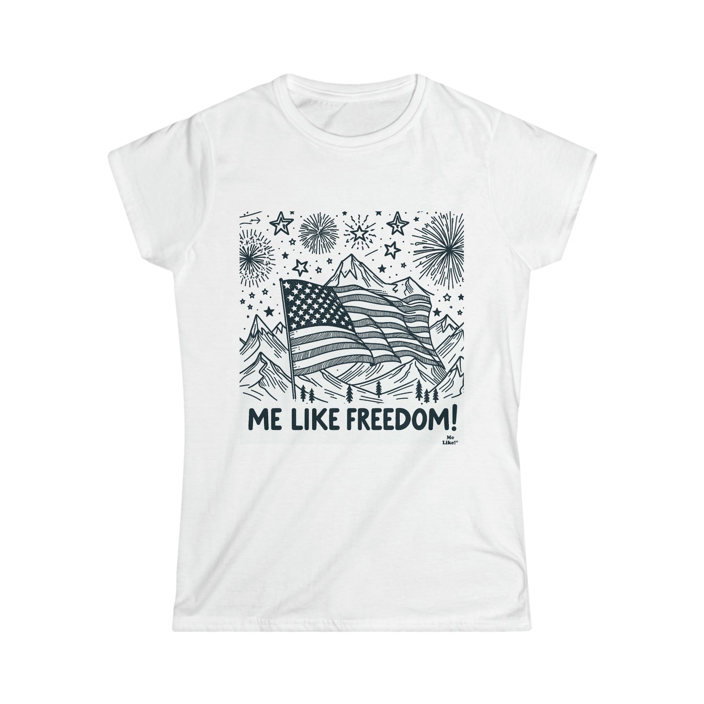 Me Like Freedom! - Women's Softstyle Tee - (Freedom #5)
