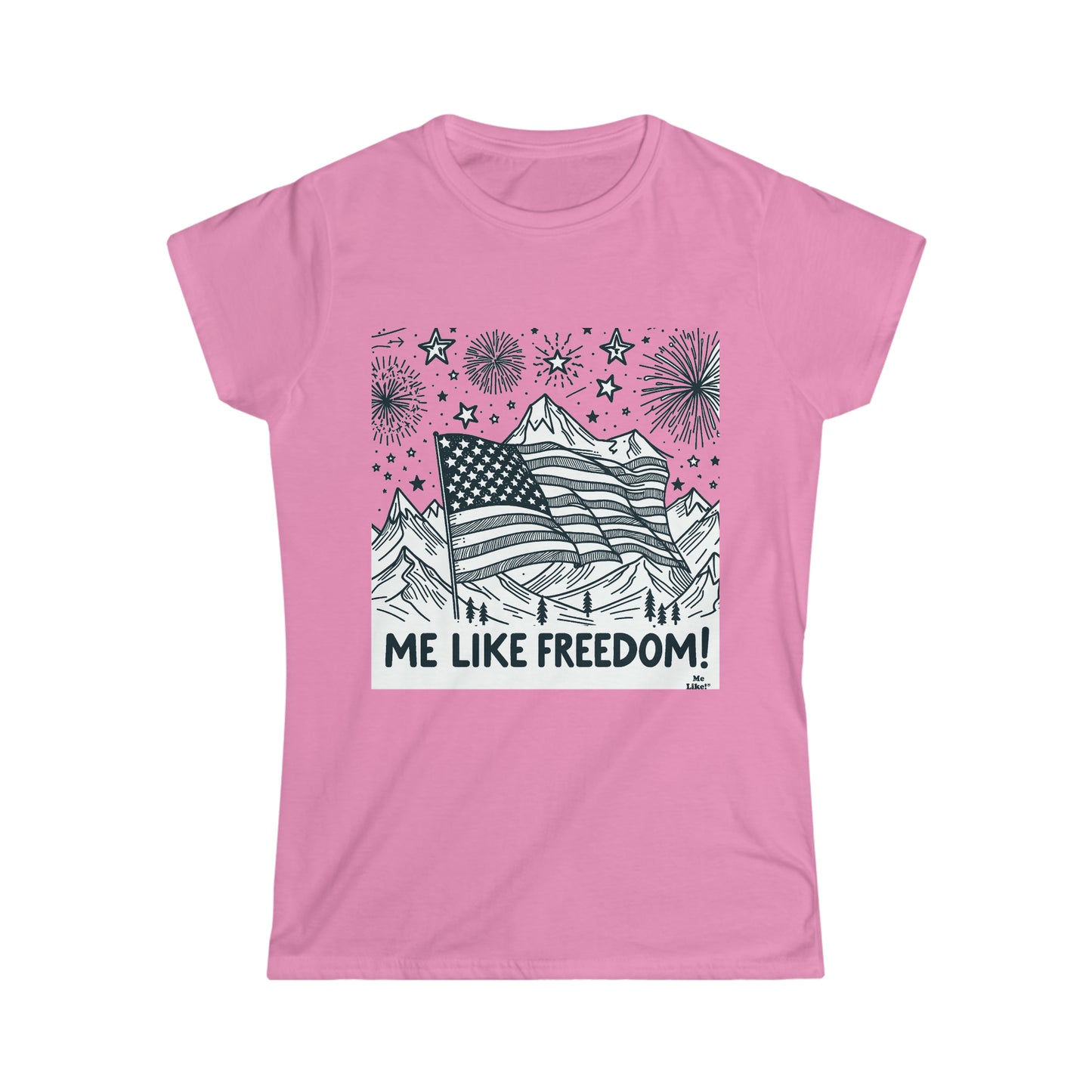 Me Like Freedom! - Women's Softstyle Tee - (Freedom #5)
