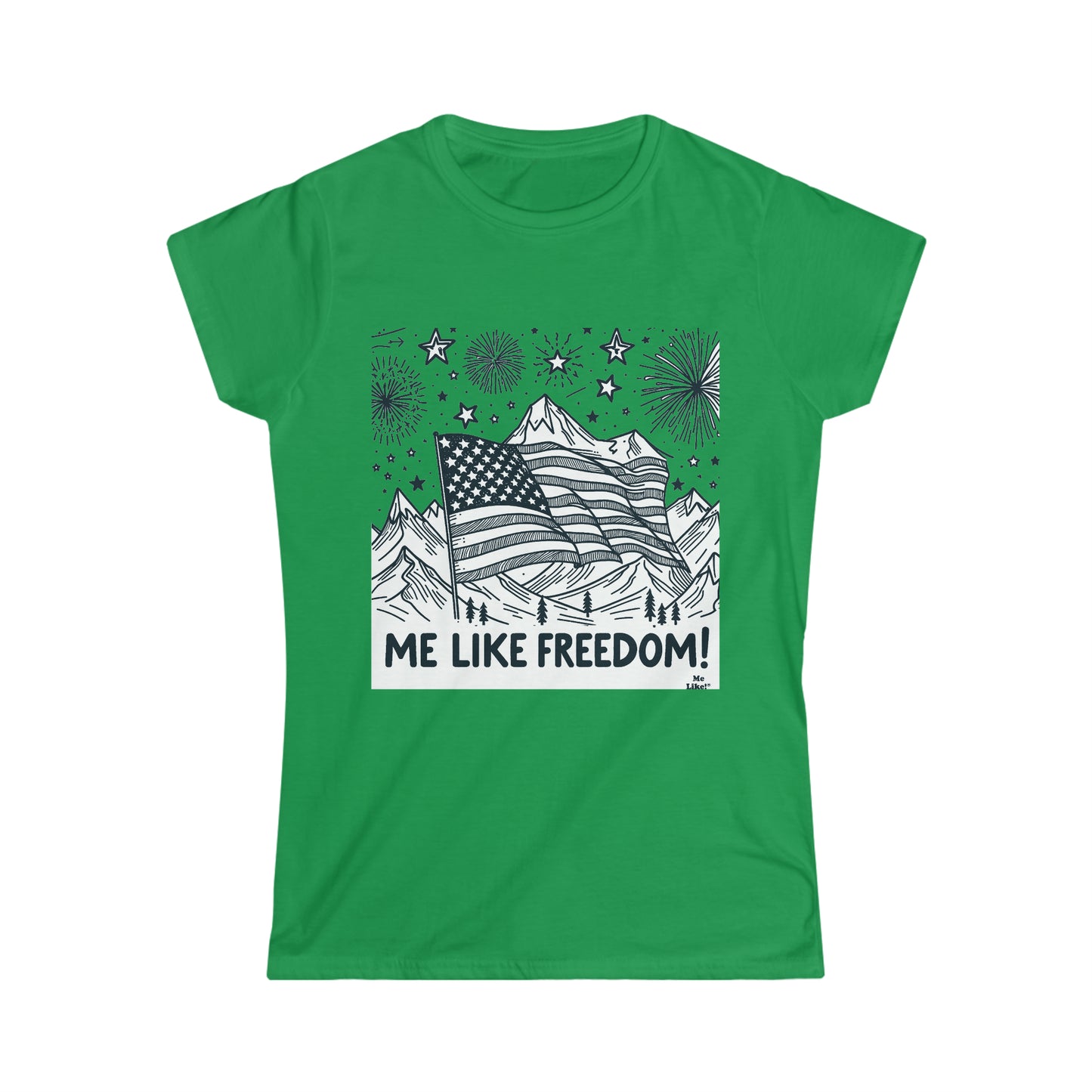 Me Like Freedom! - Women's Softstyle Tee - (Freedom #5)