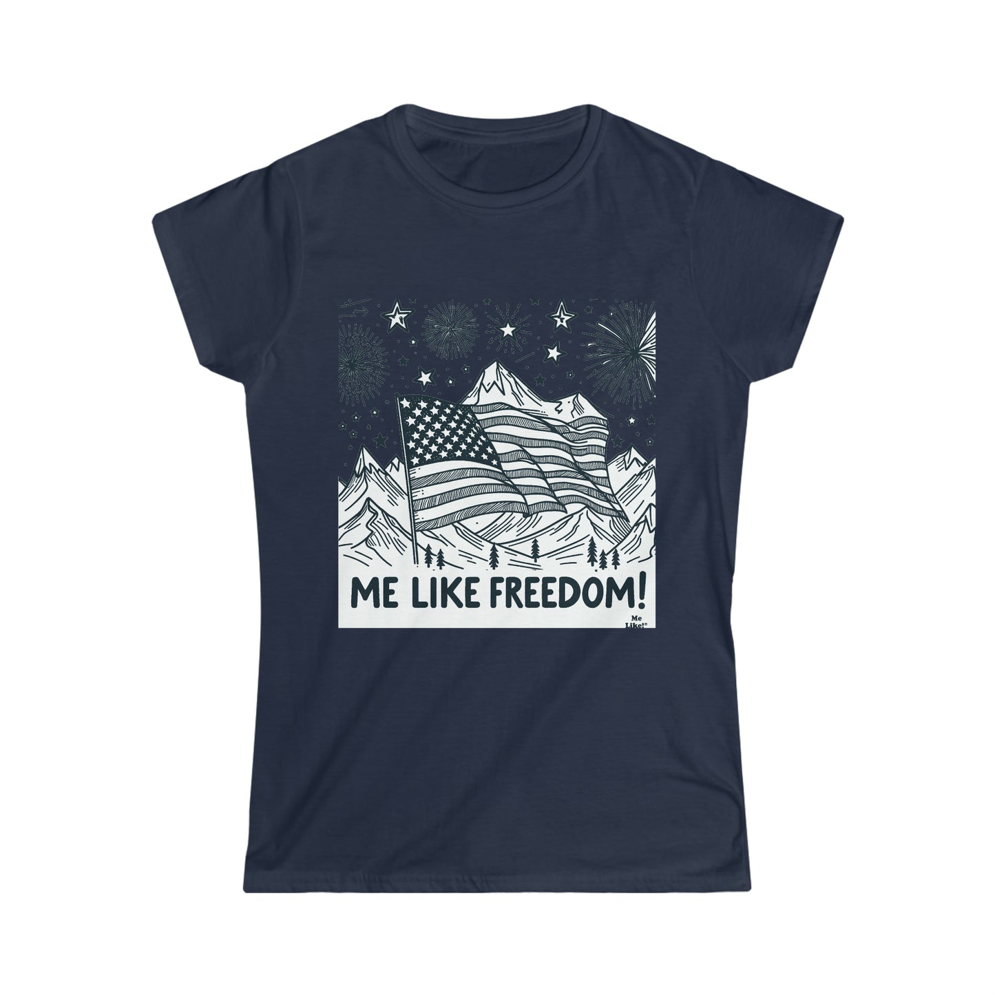 Me Like Freedom! - Women's Softstyle Tee - (Freedom #5)