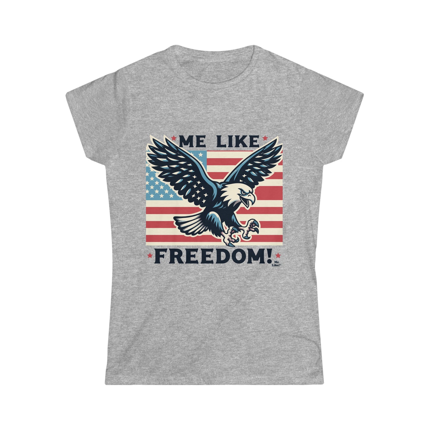 Me Like Freedom! - Women's Softstyle Tee - (Freedom #2)
