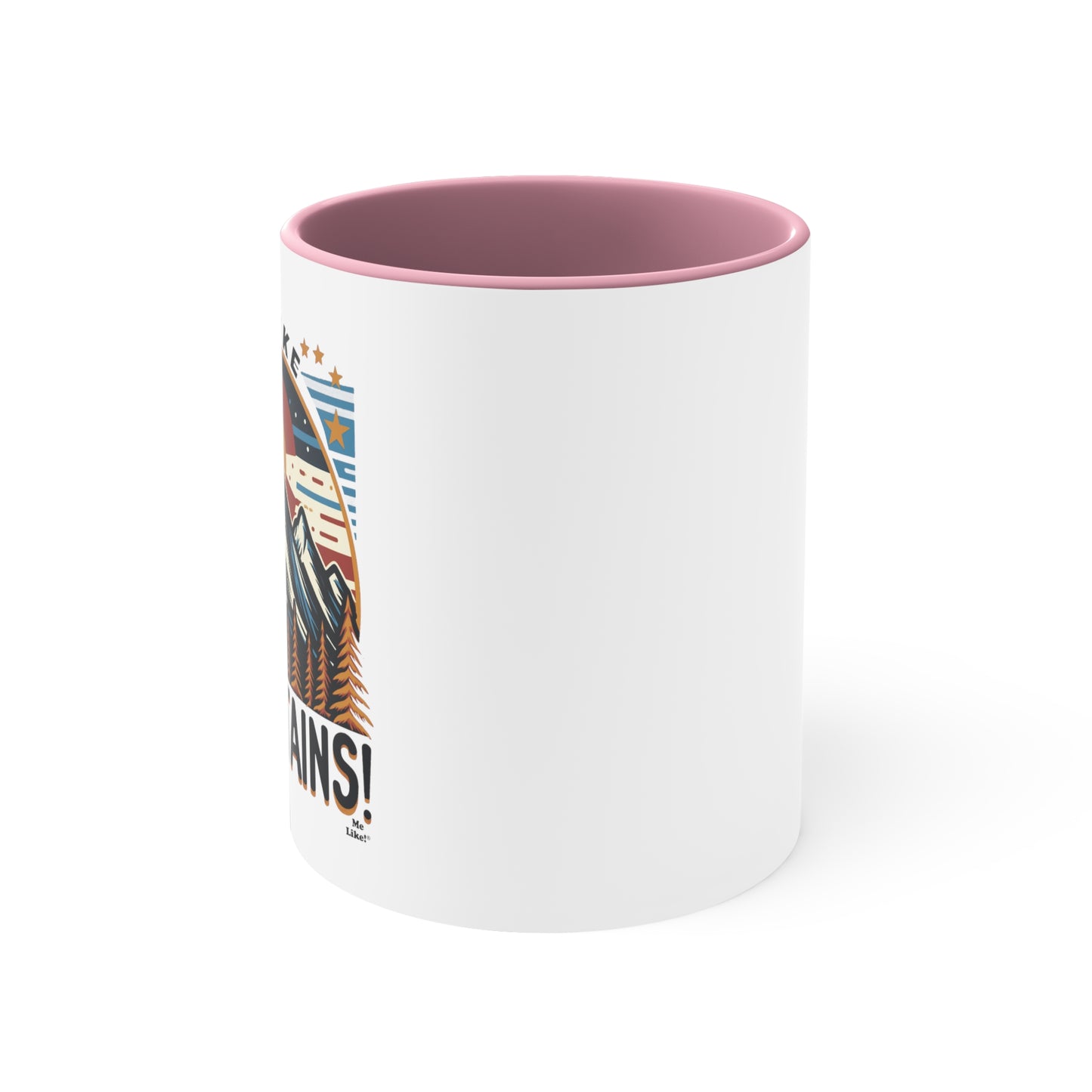 Me Like Mountains! - Accent Coffee Mug, 11oz - (Mountains #5)