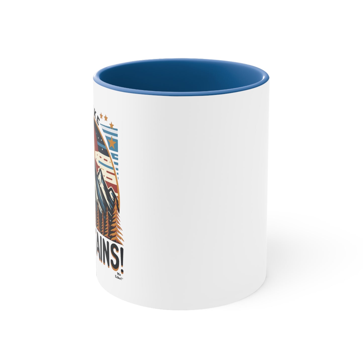 Me Like Mountains! - Accent Coffee Mug, 11oz - (Mountains #5)