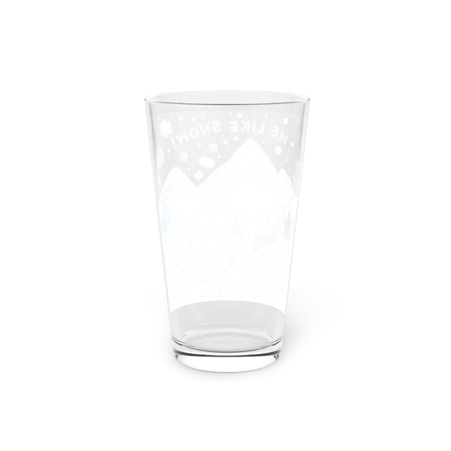 Me Like Snow! - Pint Glass, 16oz - (Snowman #2)