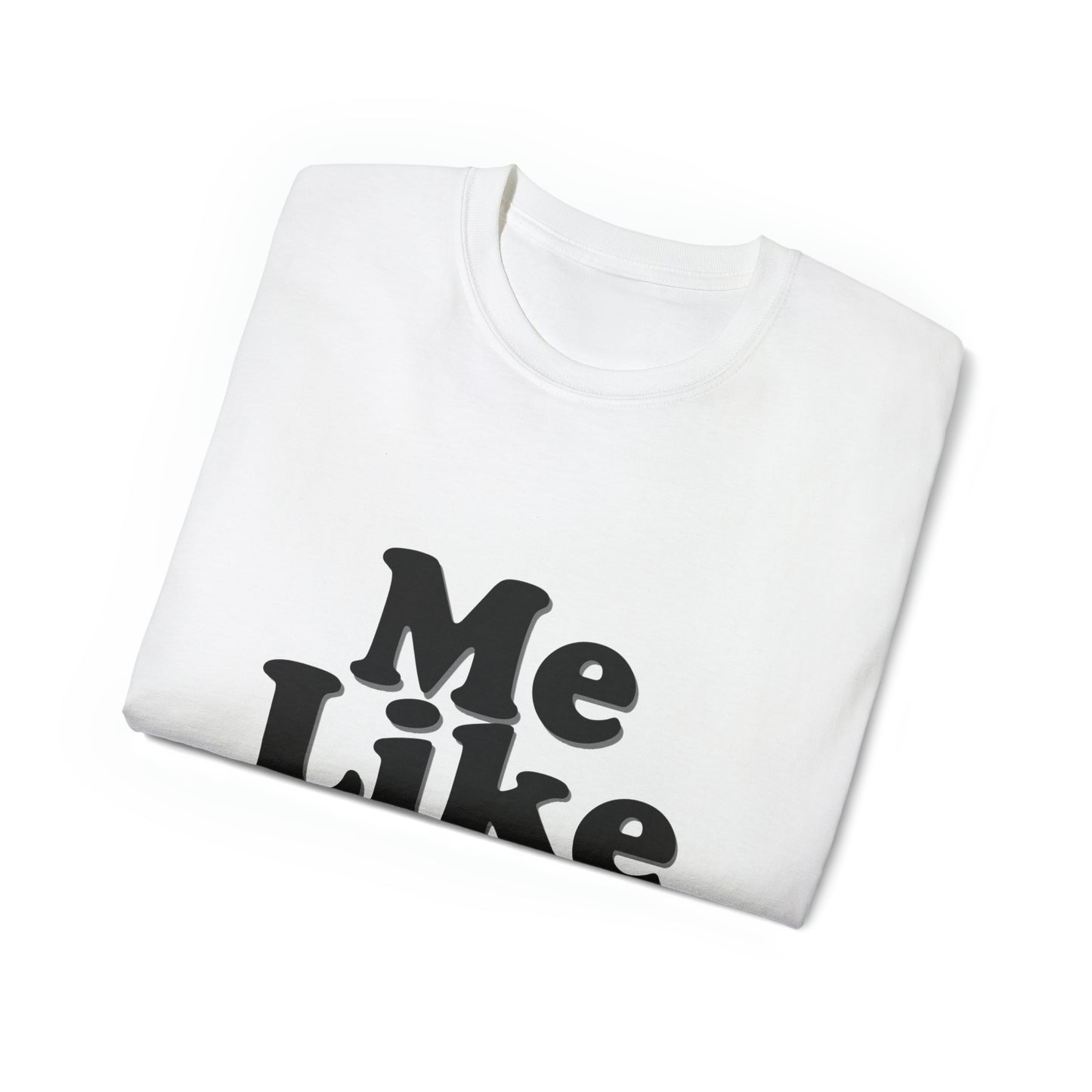 Unisex Ultra Cotton Tee - Me Like Wine!