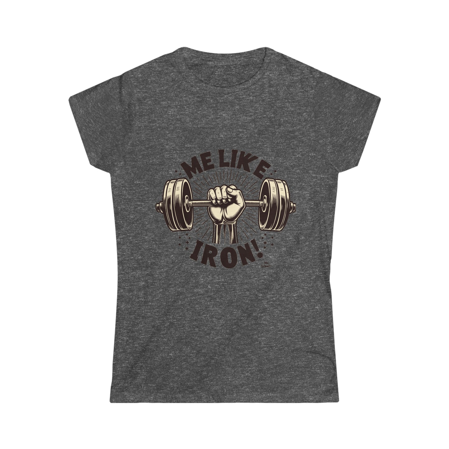 Me Like Iron! - Women's Softstyle Tee - (Weightlifting #1)