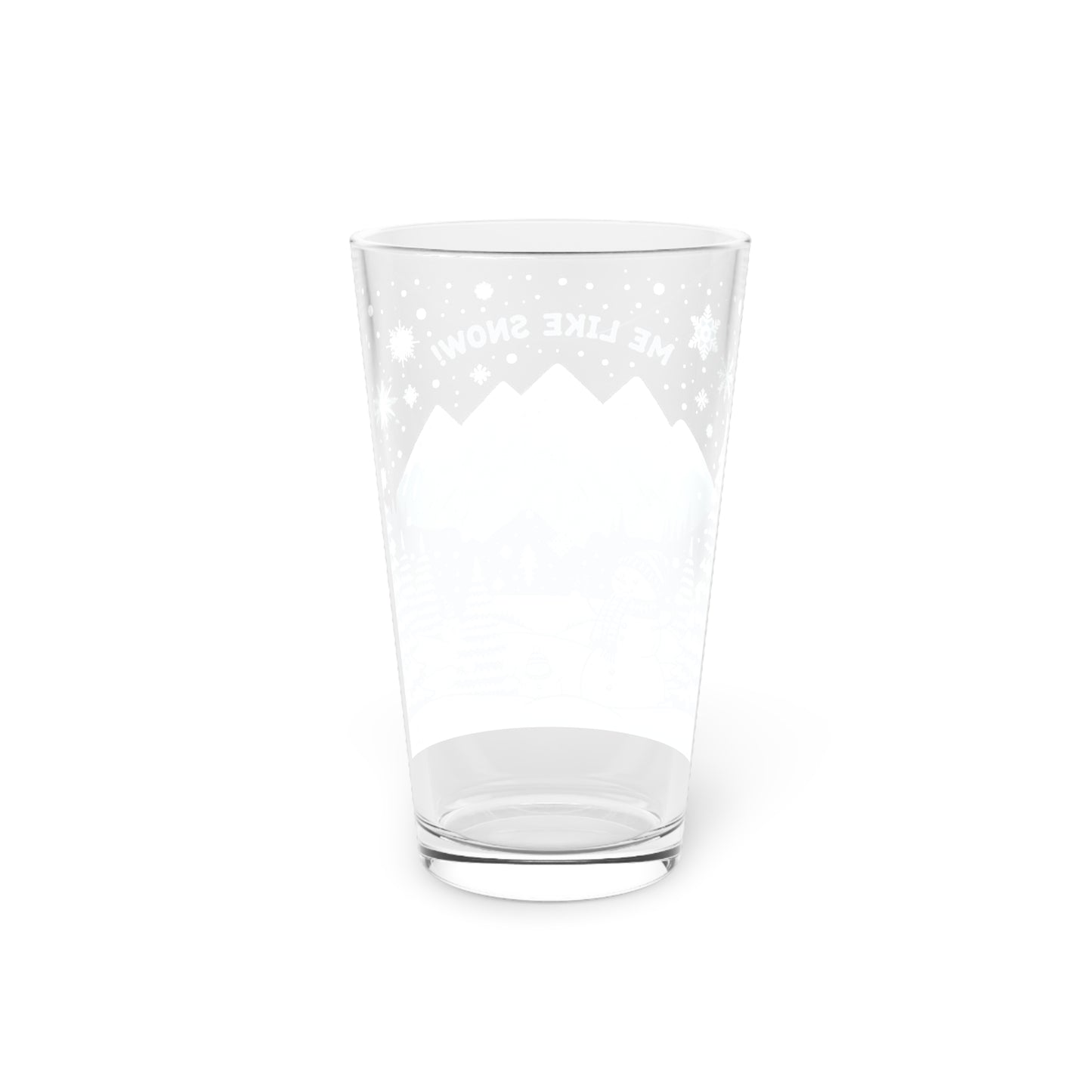 Me Like Snow! - Pint Glass, 16oz - (Snowman #1)