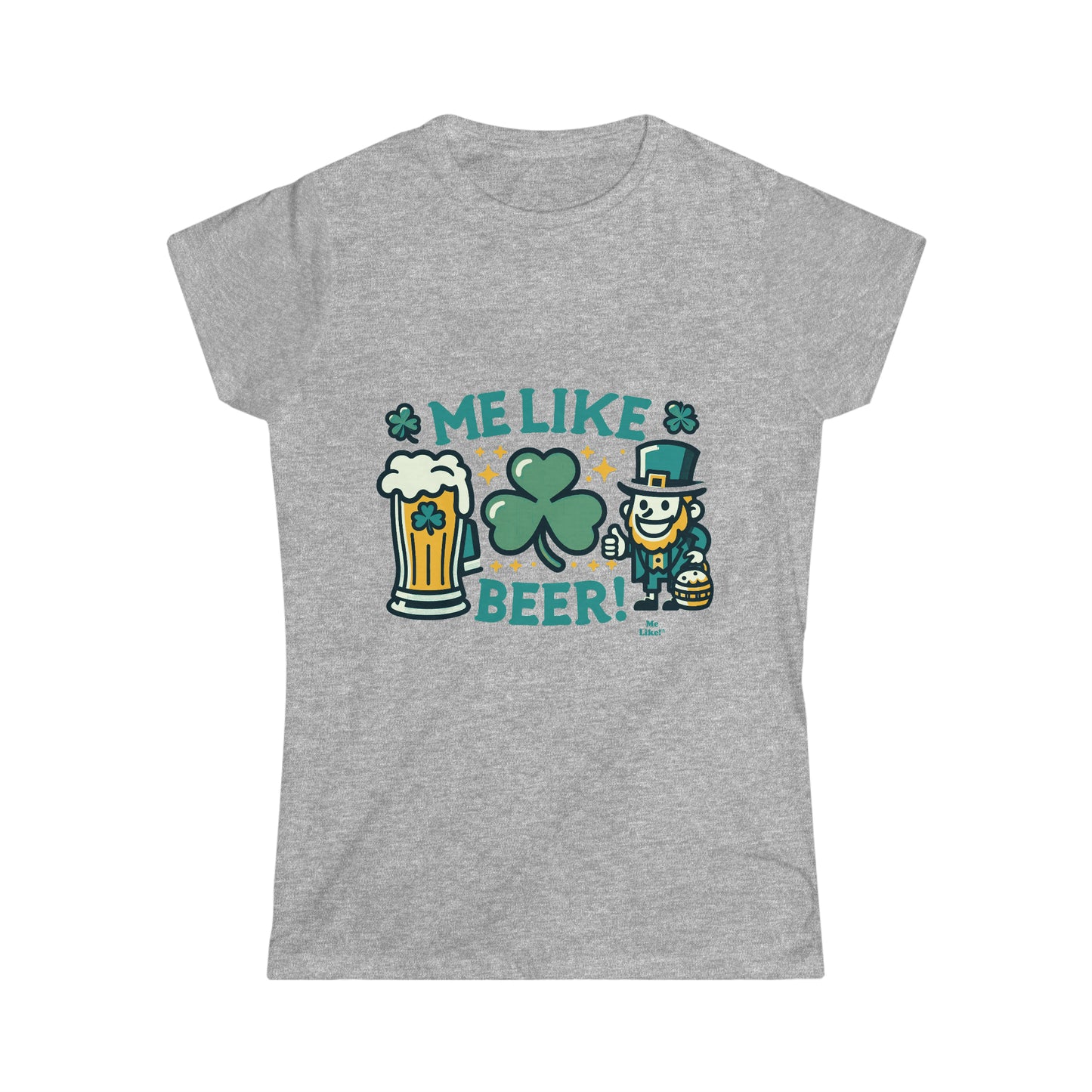 Me Like Beer! - Women's Softstyle Tee - (St. Patrick's Day #1)