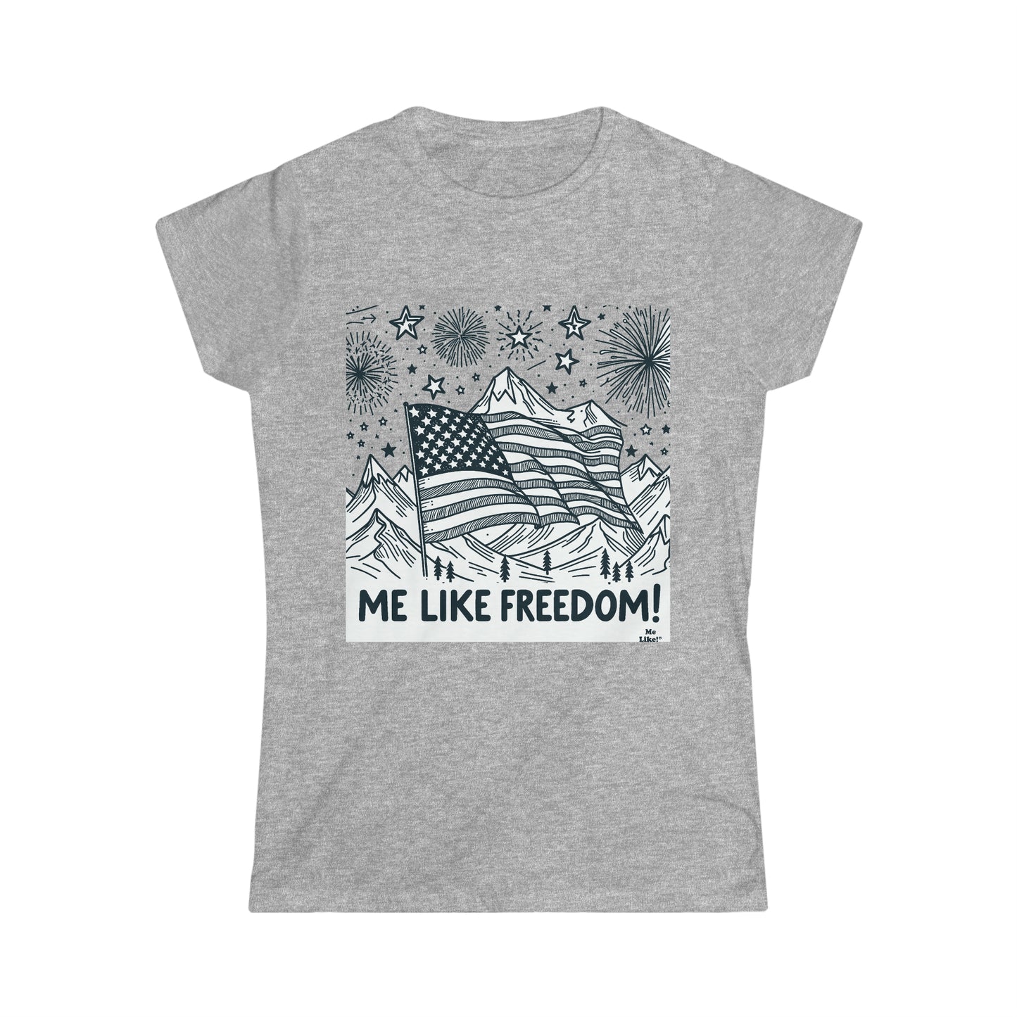 Me Like Freedom! - Women's Softstyle Tee - (Freedom #5)