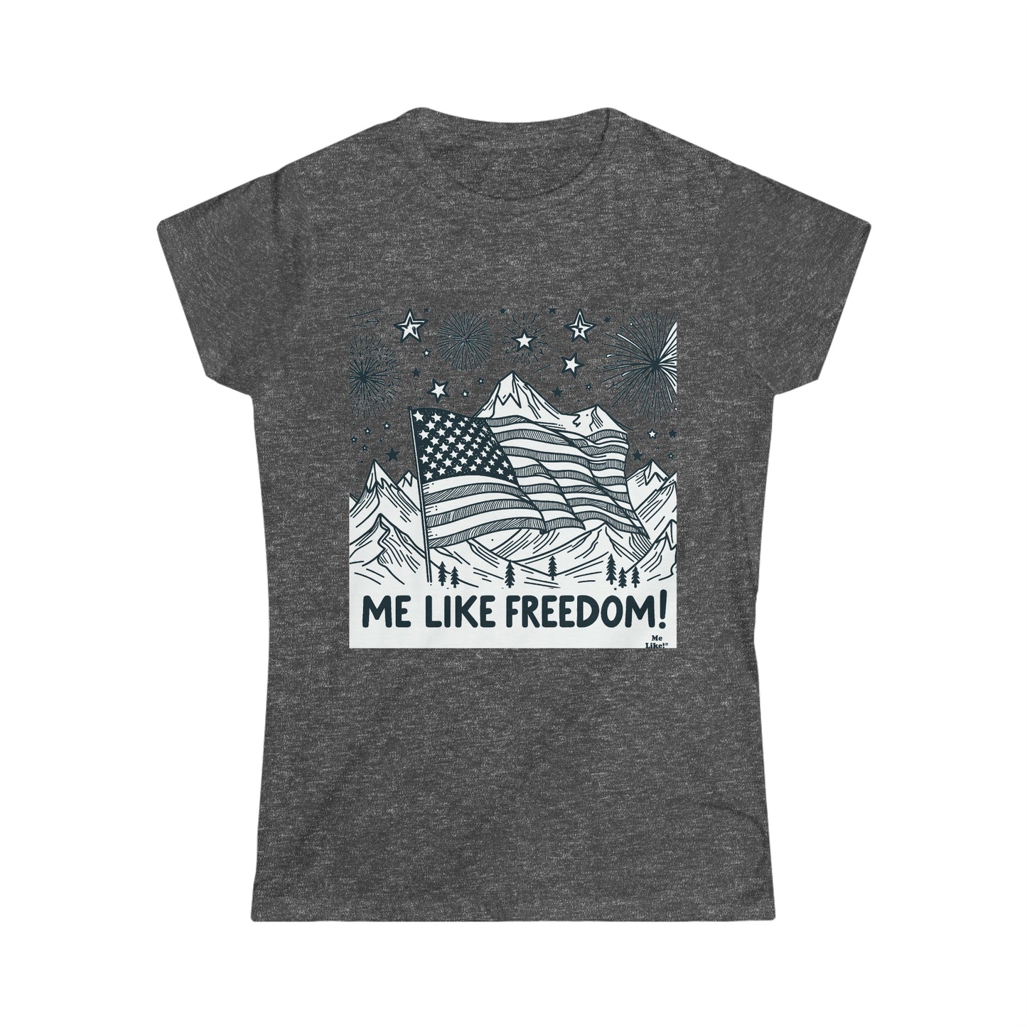 Me Like Freedom! - Women's Softstyle Tee - (Freedom #5)