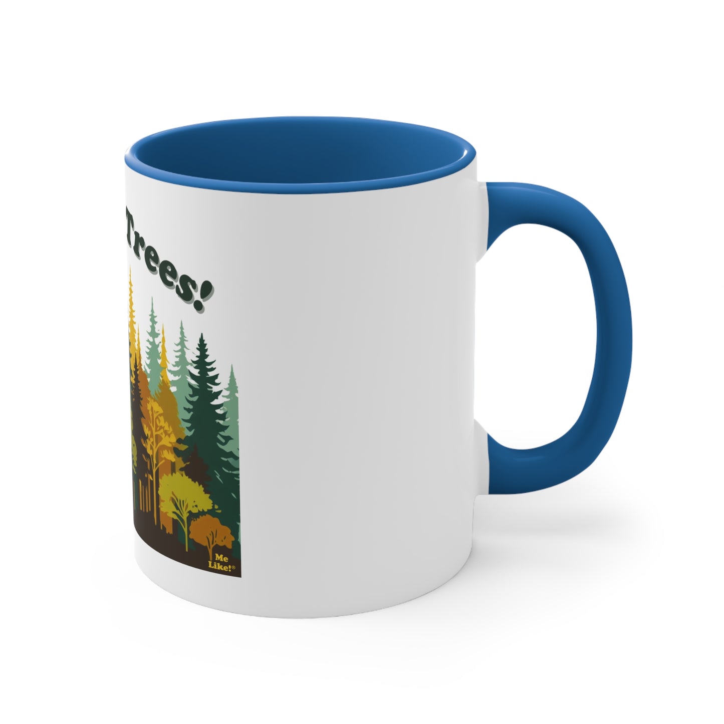 Accent Coffee Mug, 11oz - Me Like Trees! (#2)