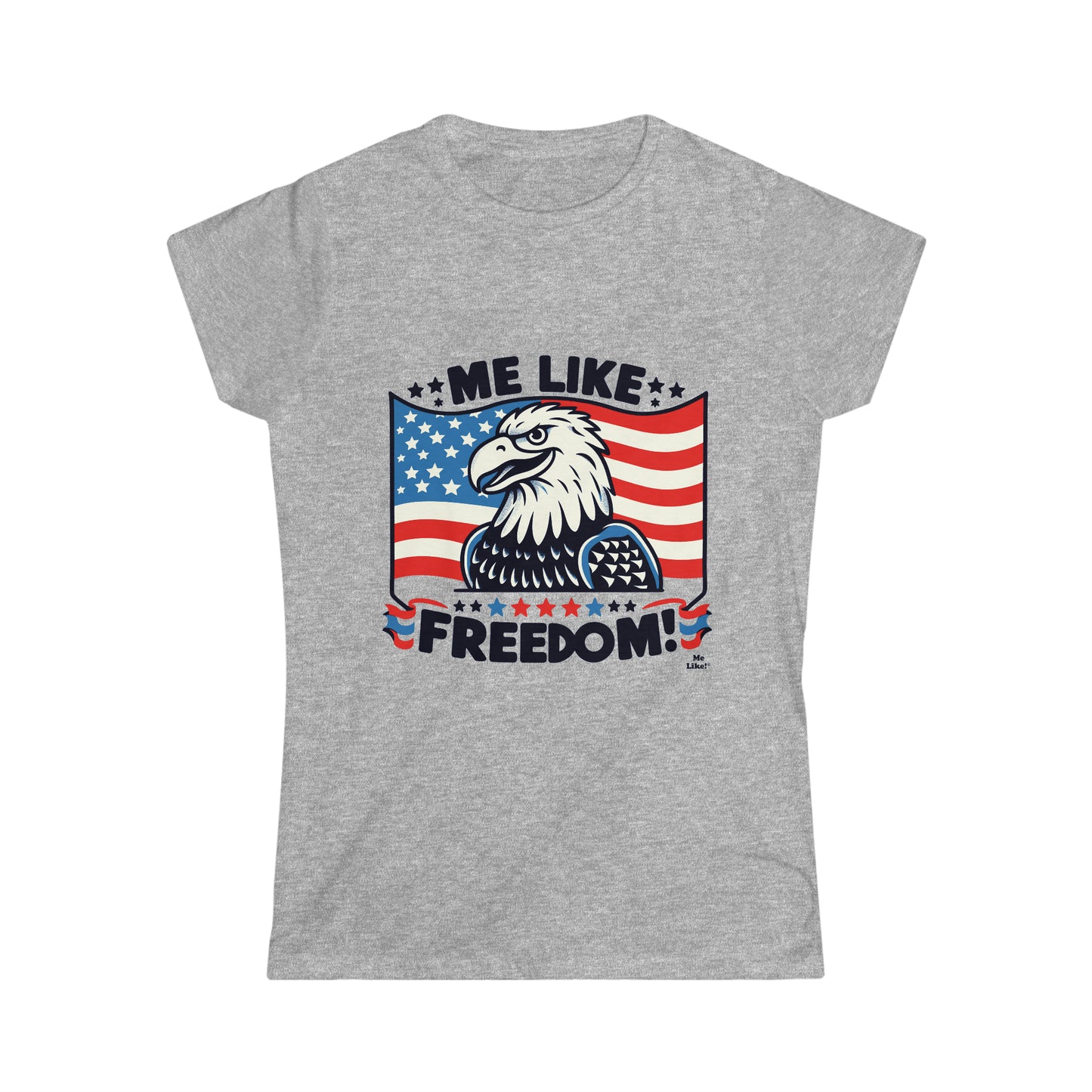 Me Like Freedom! - Women's Softstyle Tee - (Freedom #4)