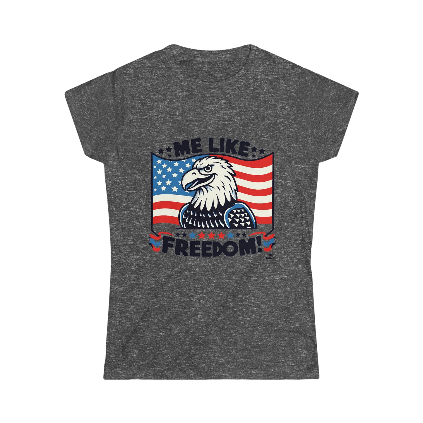 Me Like Freedom! - Women's Softstyle Tee - (Freedom #4)