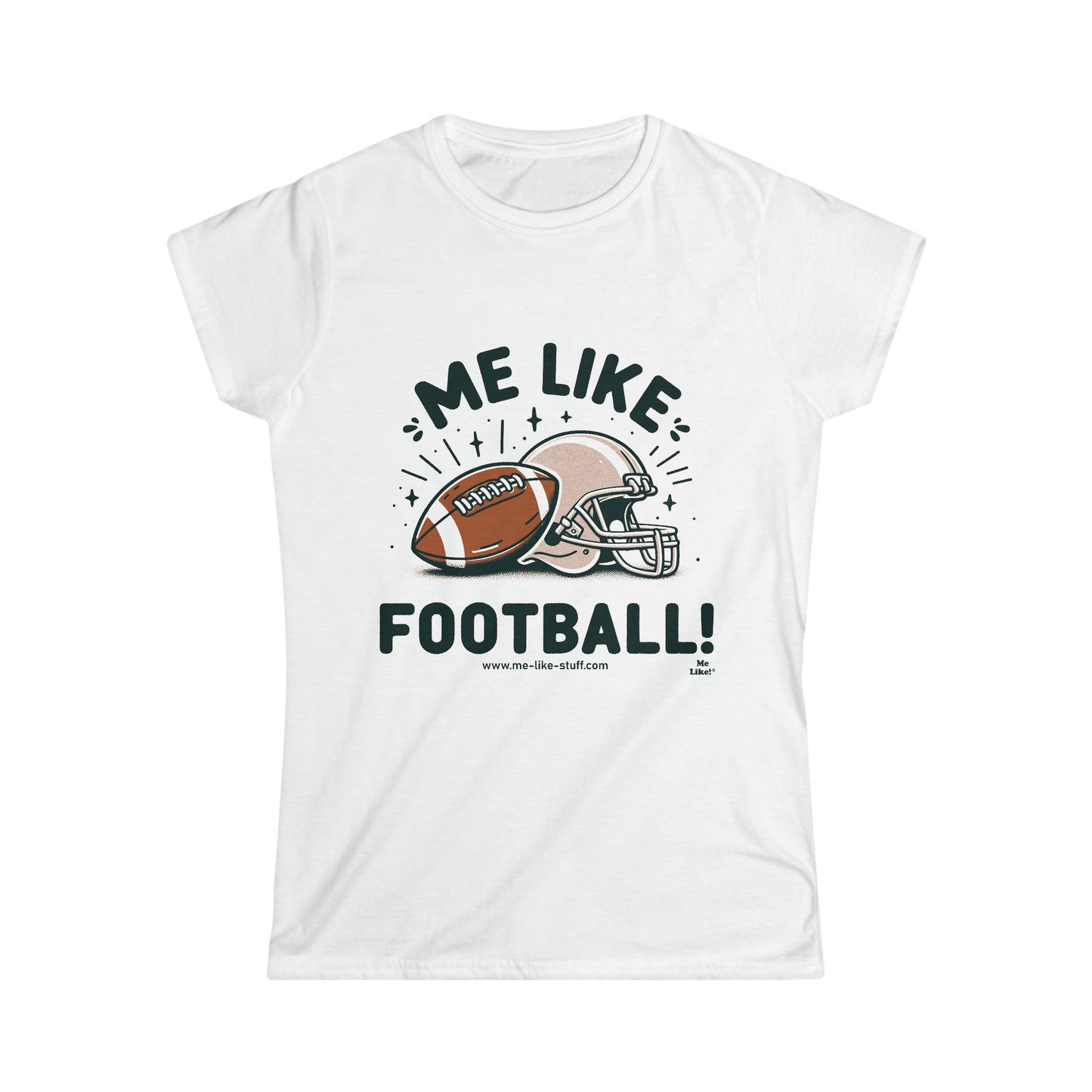 Me Like Football! - Women's Softstyle Tee - (Football #1)