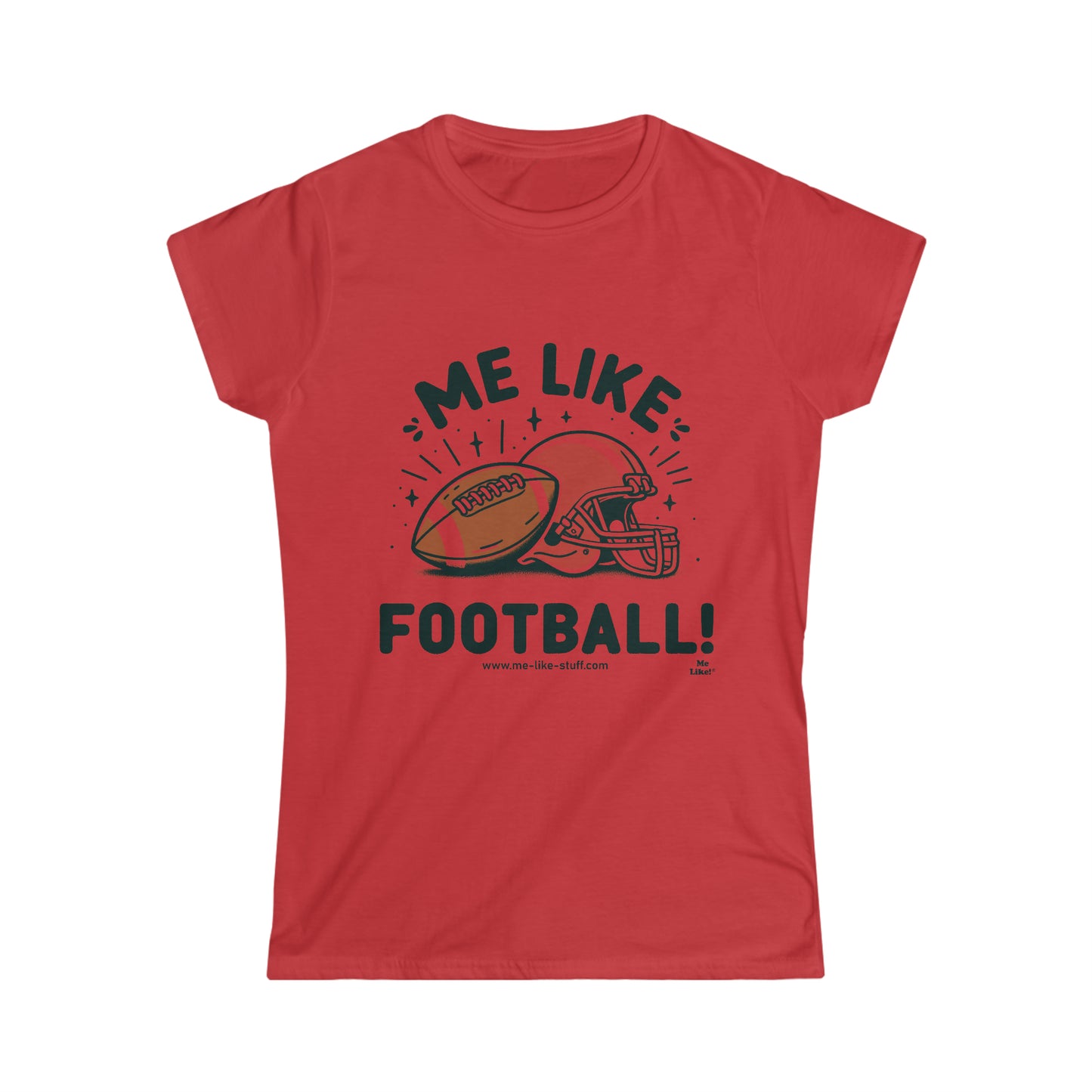 Me Like Football! - Women's Softstyle Tee - (Football #1)