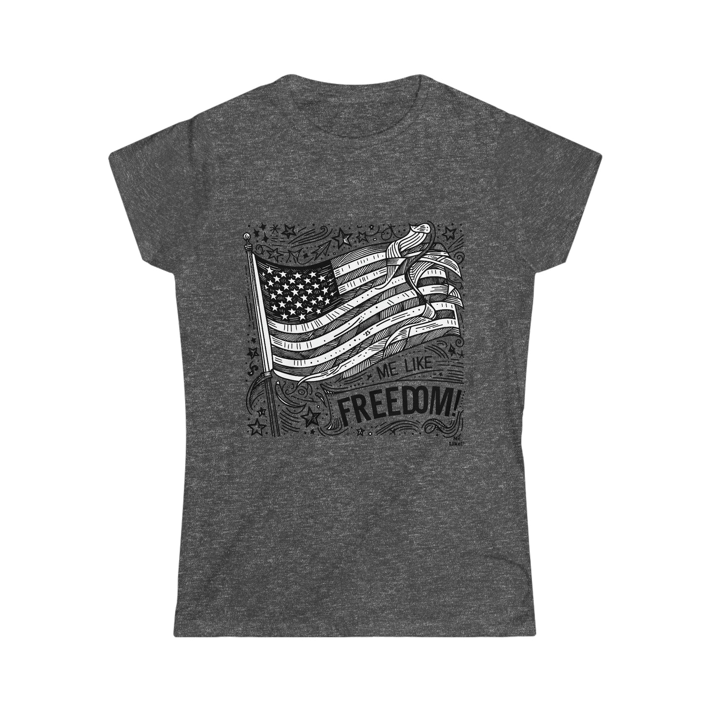 Me Like Freedom! - Women's Softstyle Tee - (Freedom #1)