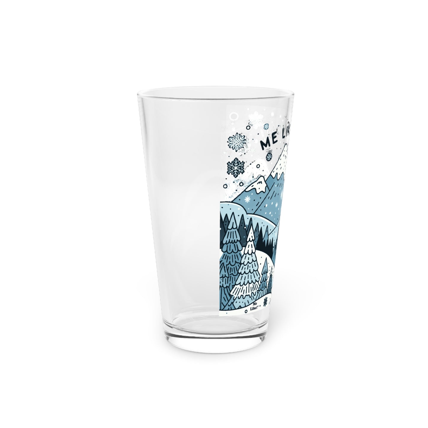 Me Like Snow! - Pint Glass, 16oz - (Snowman #2)
