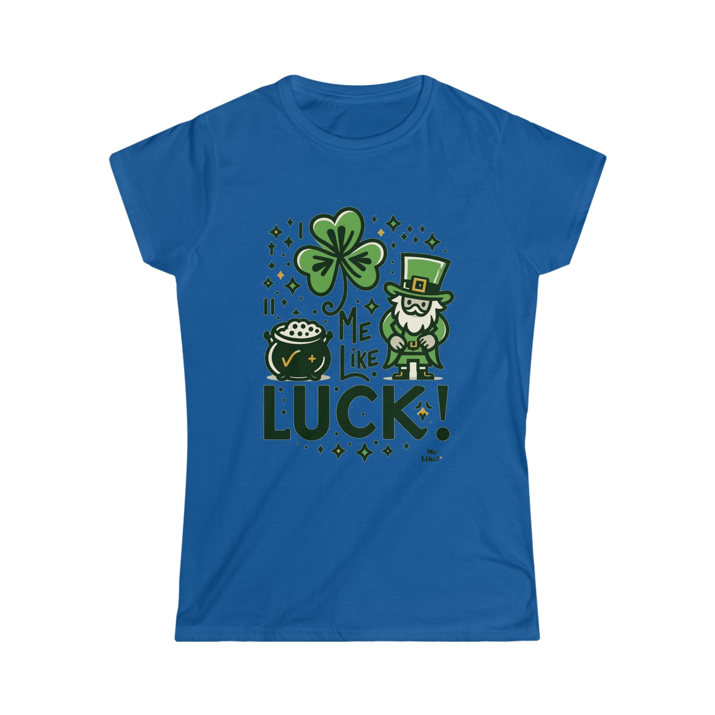 Me Like Luck! - Women's Softstyle Tee - (St. Patrick's Day #4)