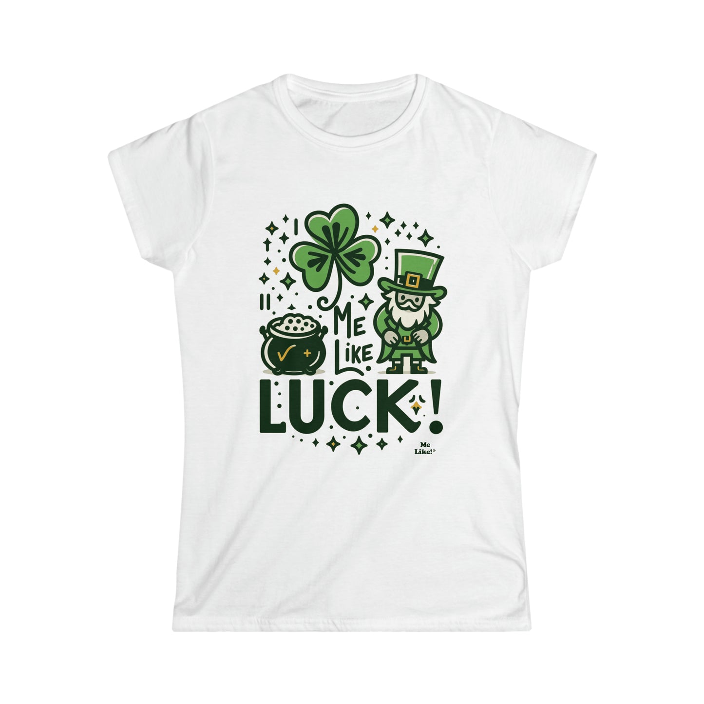 Me Like Luck! - Women's Softstyle Tee - (St. Patrick's Day #4)