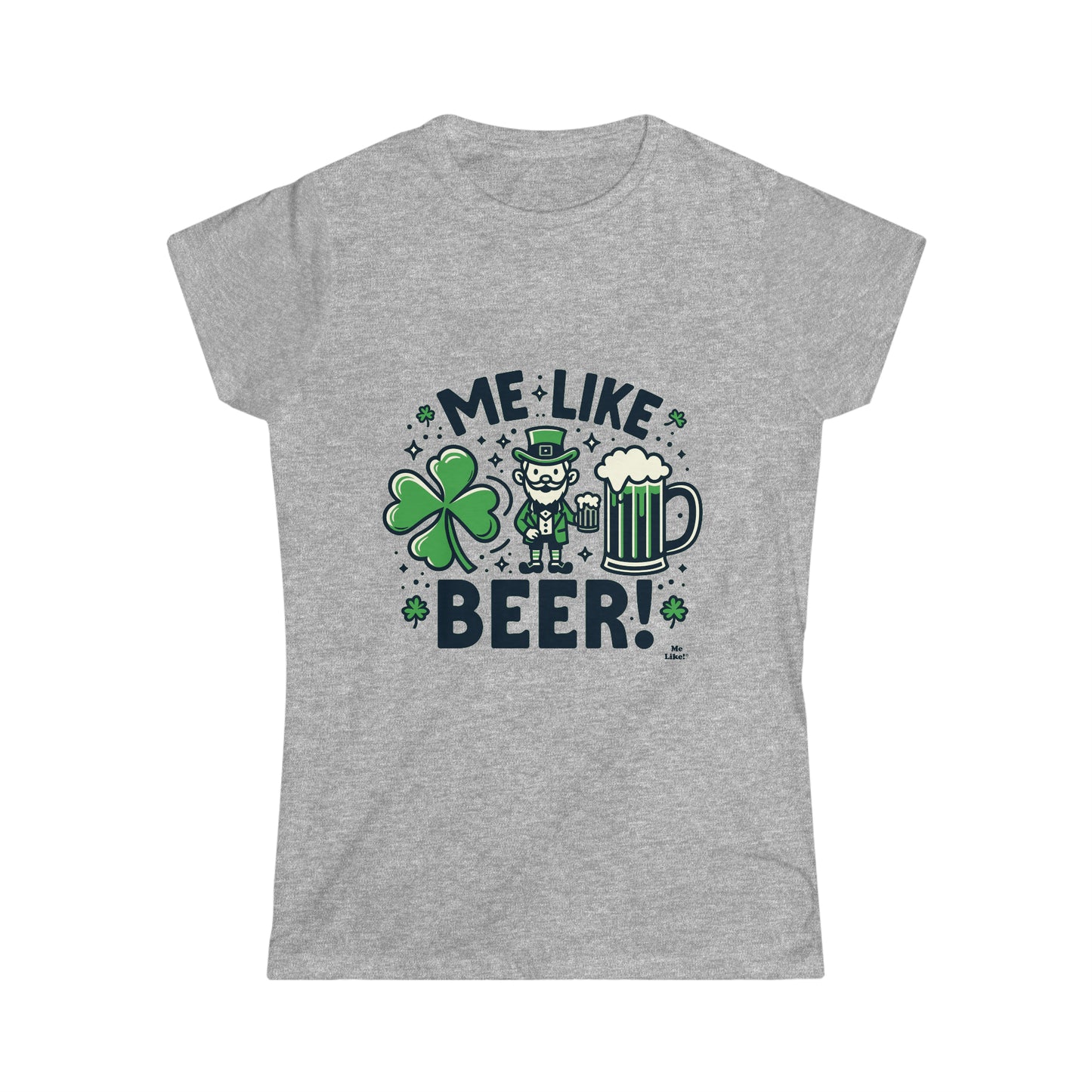 Me Like Beer! - Women's Softstyle Tee - (St. Patrick's Day #2)