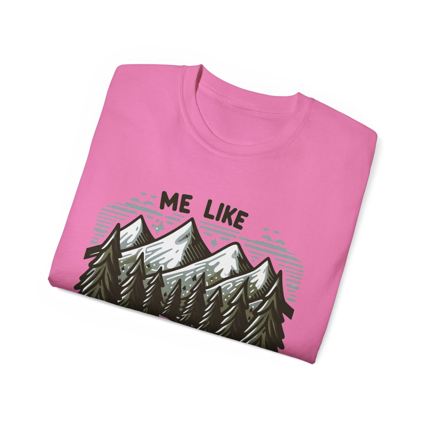 Me Like Mountains! - Unisex Ultra Cotton Tee - (#4)