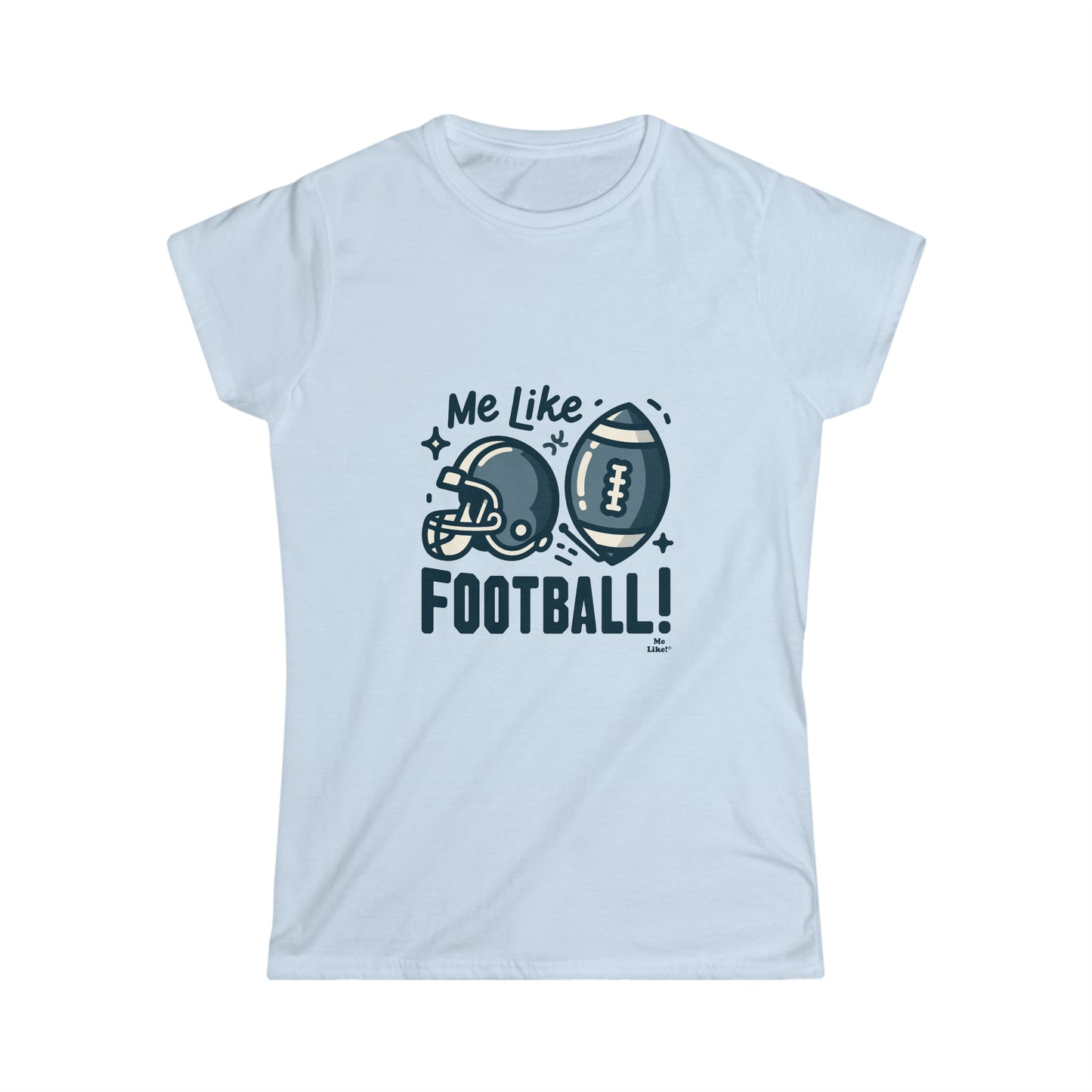 Me Like Football! - Women's Softstyle Tee - (Football #3)