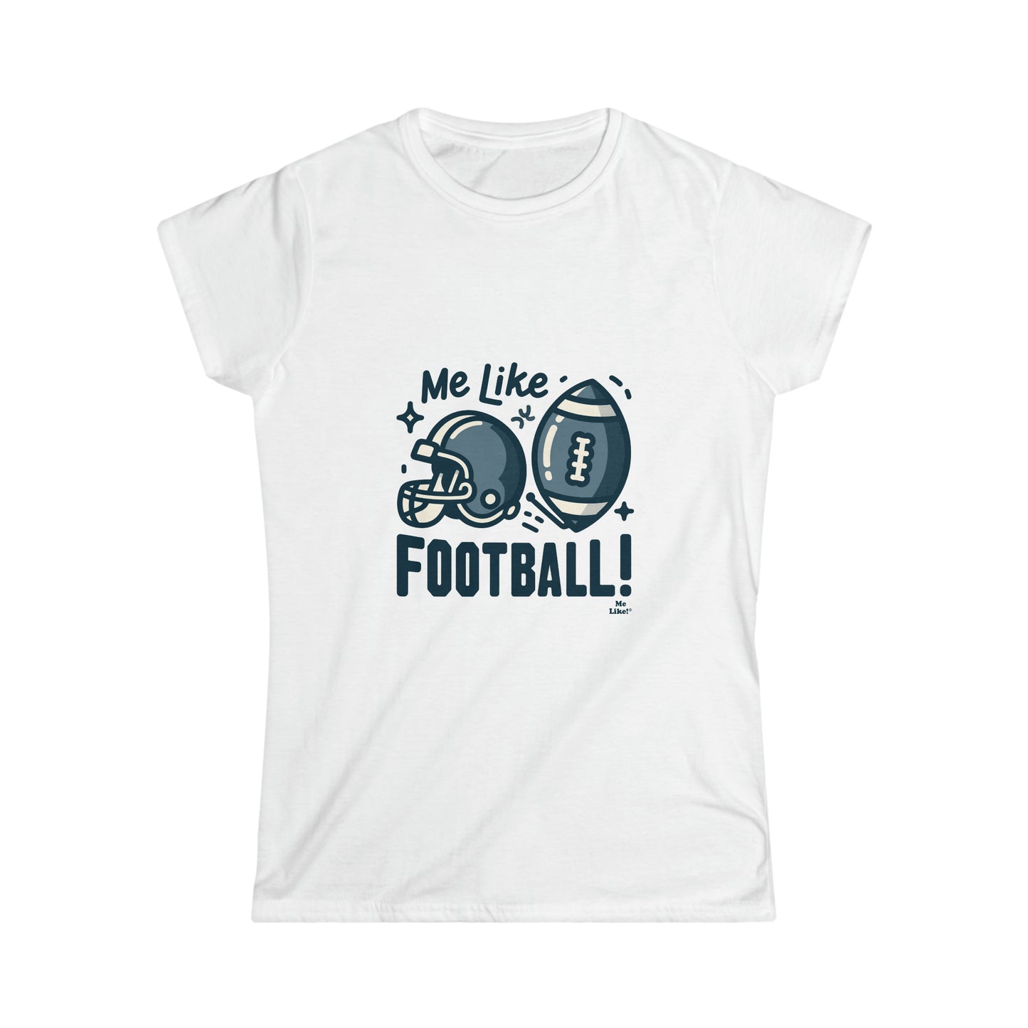 Me Like Football! - Women's Softstyle Tee - (Football #3)