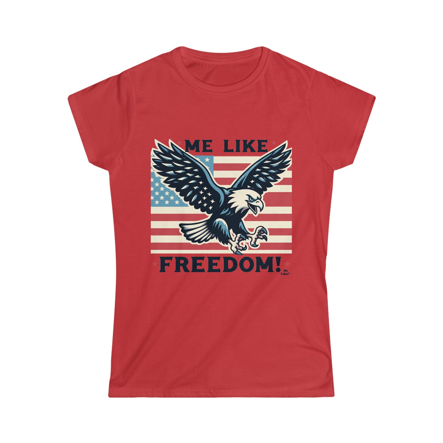 Me Like Freedom! - Women's Softstyle Tee - (Freedom #2)