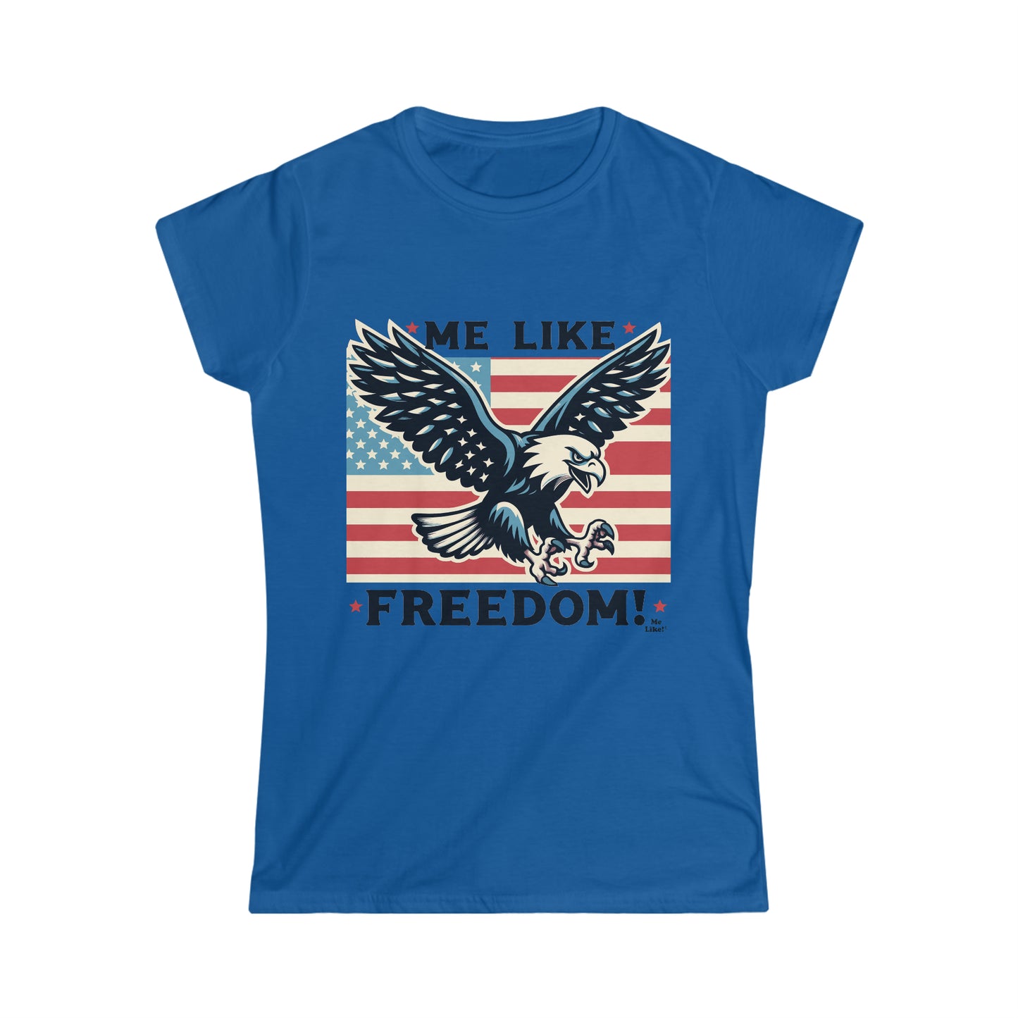 Me Like Freedom! - Women's Softstyle Tee - (Freedom #2)