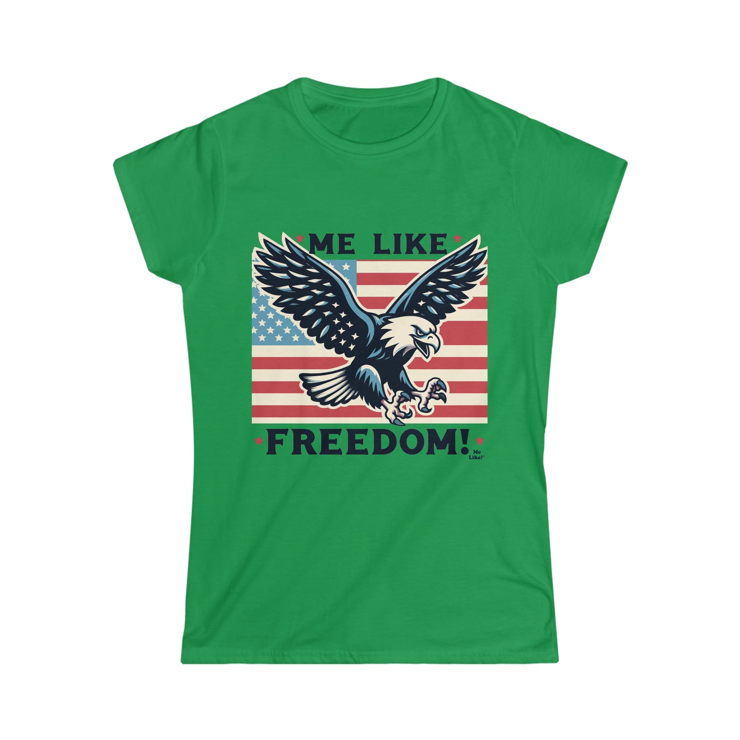 Me Like Freedom! - Women's Softstyle Tee - (Freedom #2)