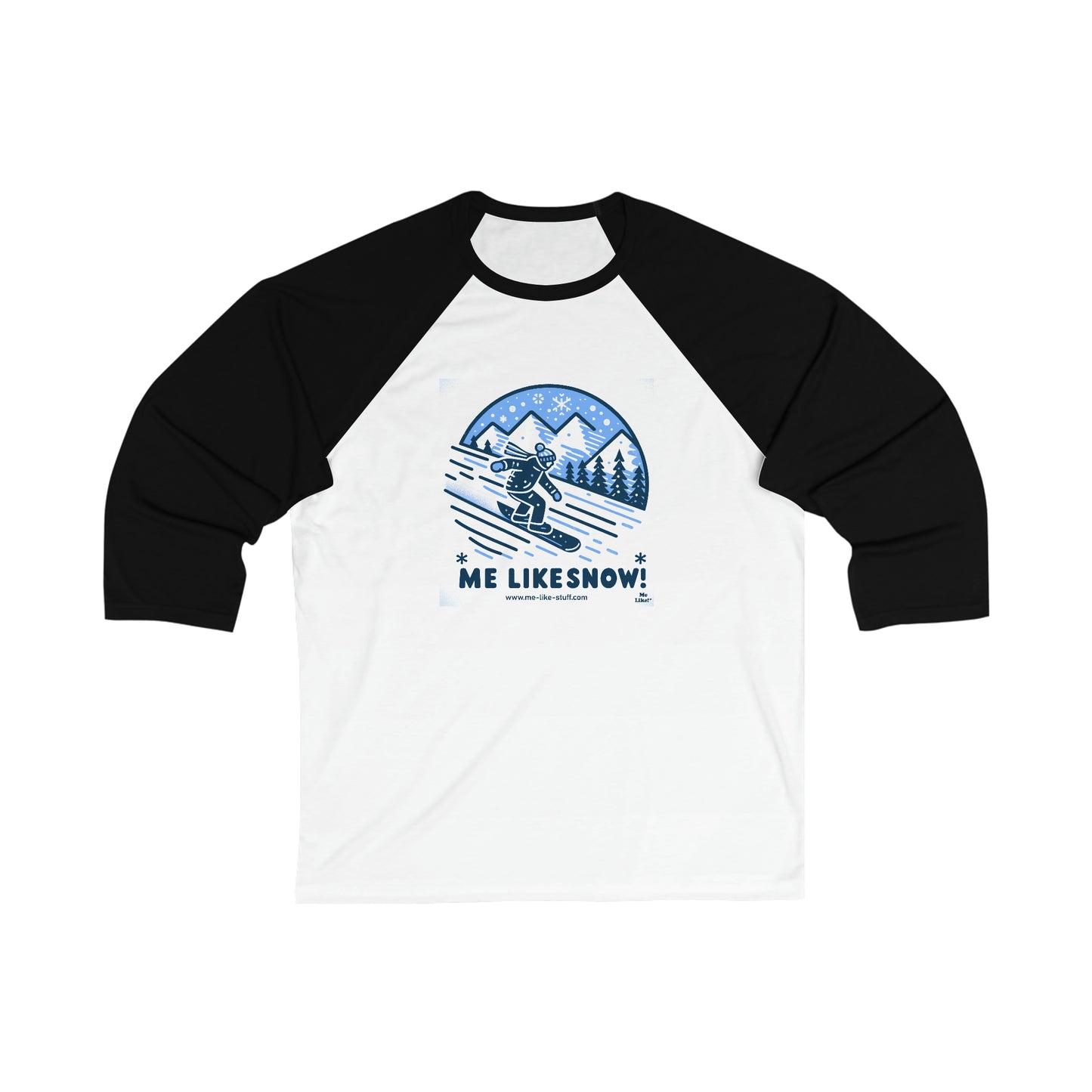 Unisex 3\4 Sleeve Baseball Tee - Me Like Snow! (Snowboard #2)