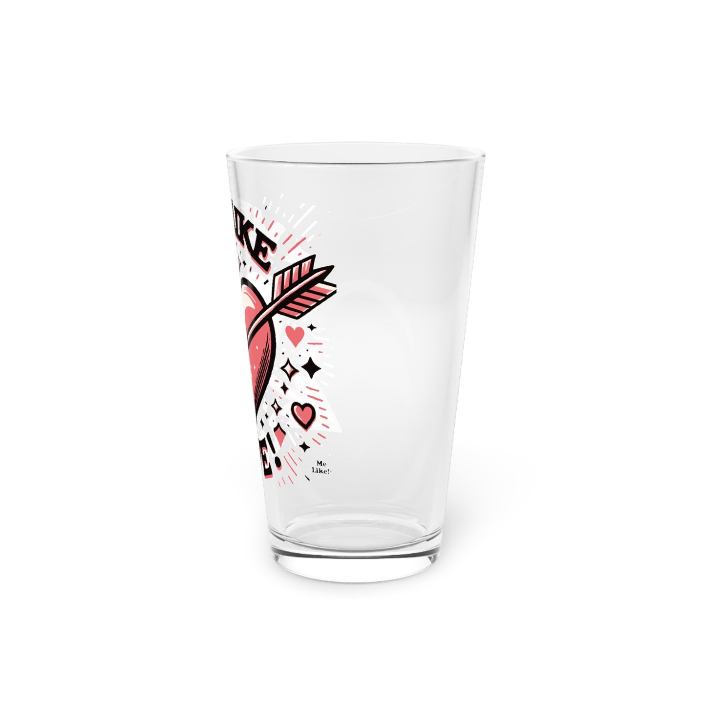 Me Like Love! - Pint Glass, 16oz - (Love #2)