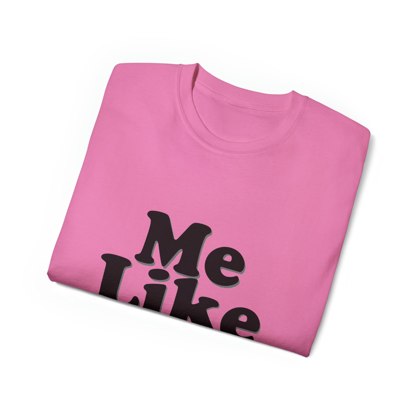 Unisex Ultra Cotton Tee - Me Like Wine!