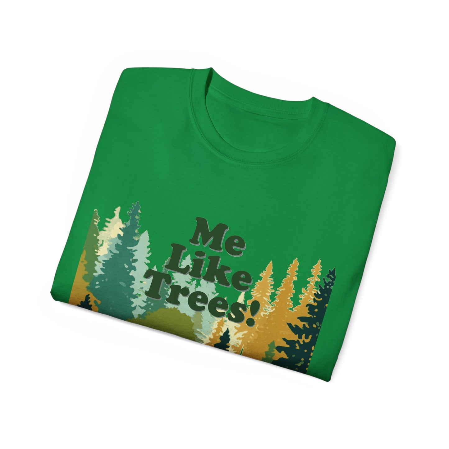 Unisex Ultra Cotton Tee - Me Like Trees! (#3)