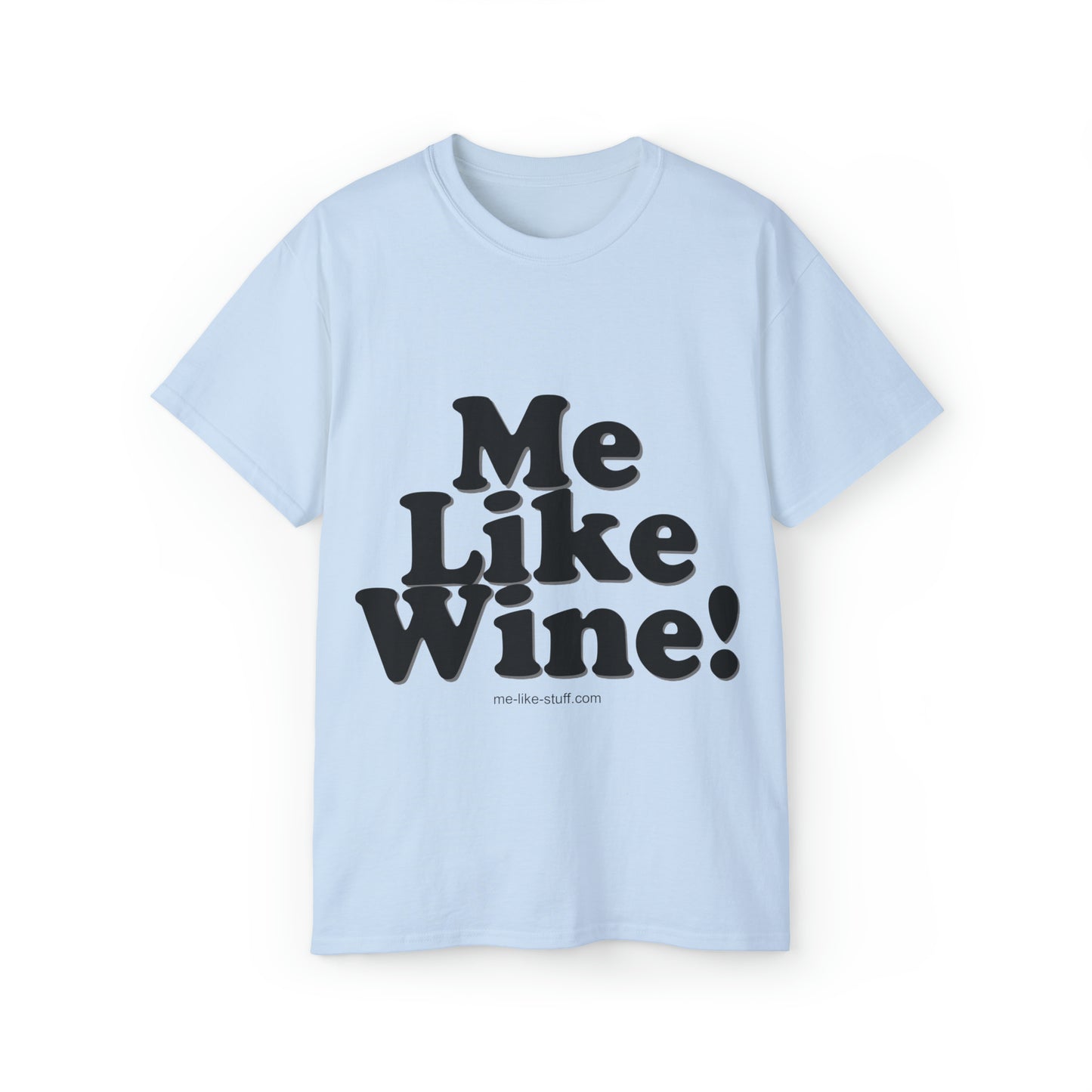Unisex Ultra Cotton Tee - Me Like Wine!