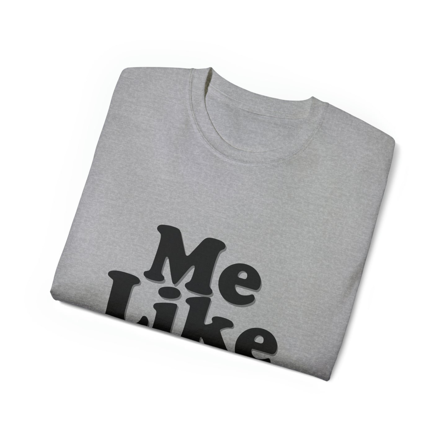 Unisex Ultra Cotton Tee - Me Like Wine!