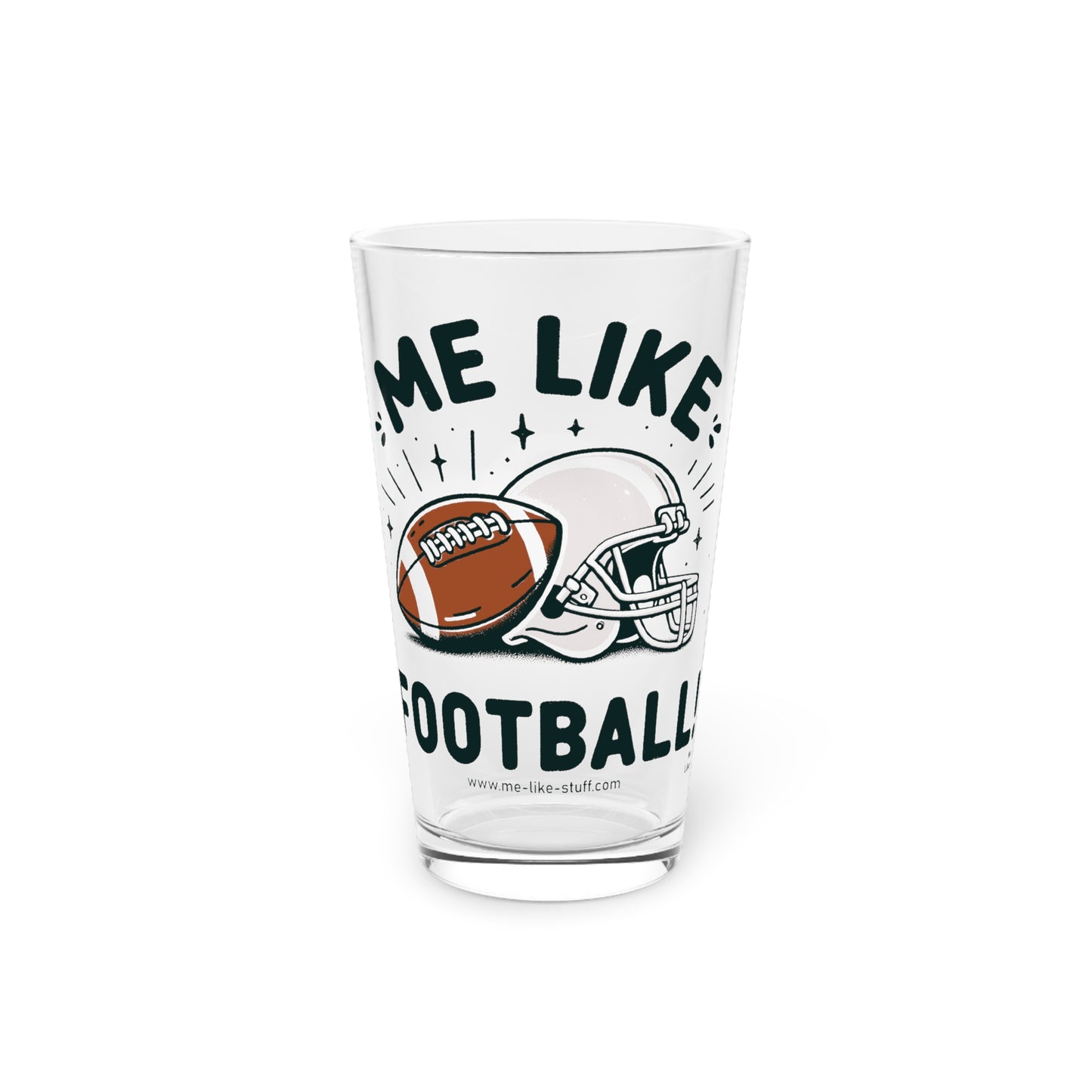 Me Like Football! - Pint Glass, 16oz - (Football #1)