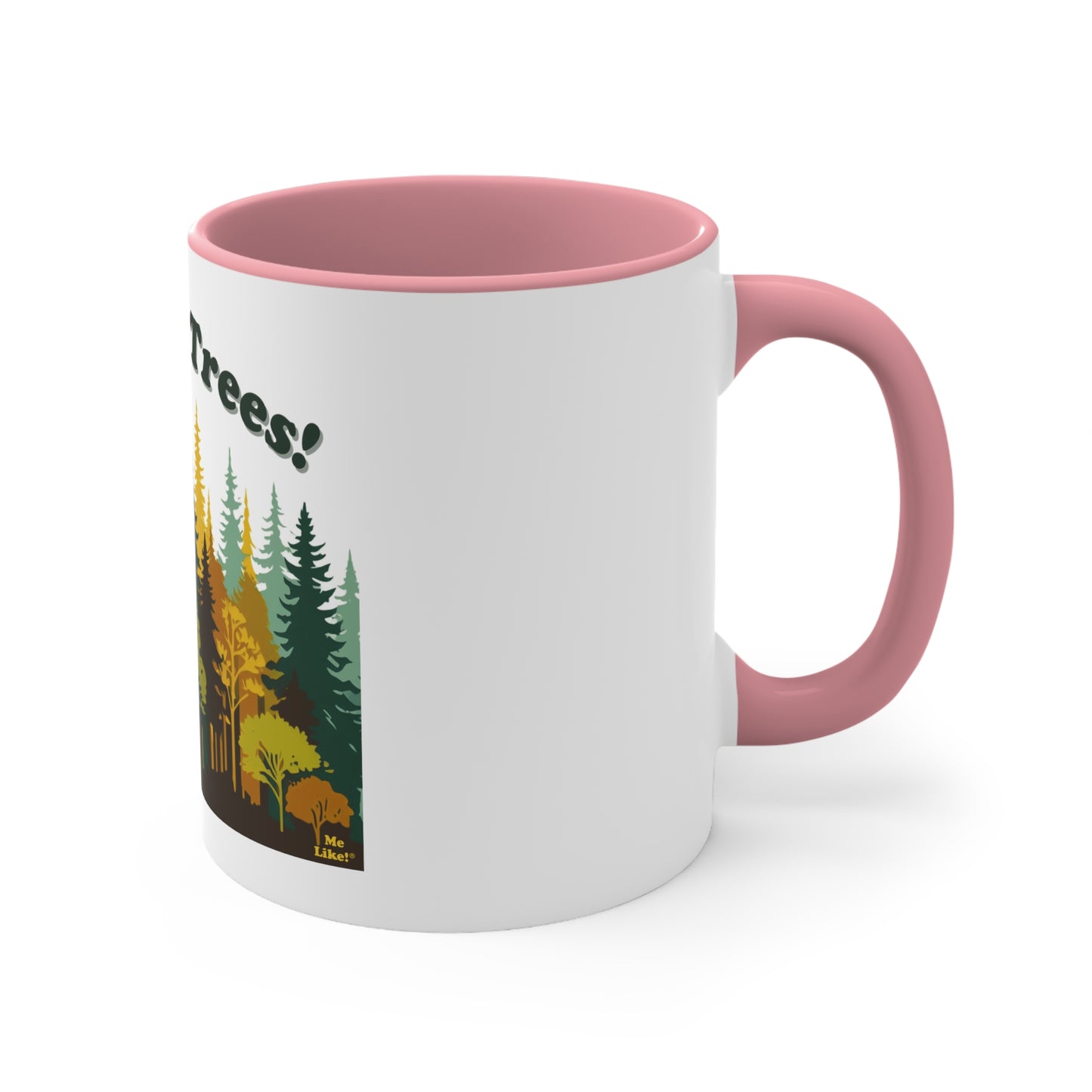 Accent Coffee Mug, 11oz - Me Like Trees! (#2)